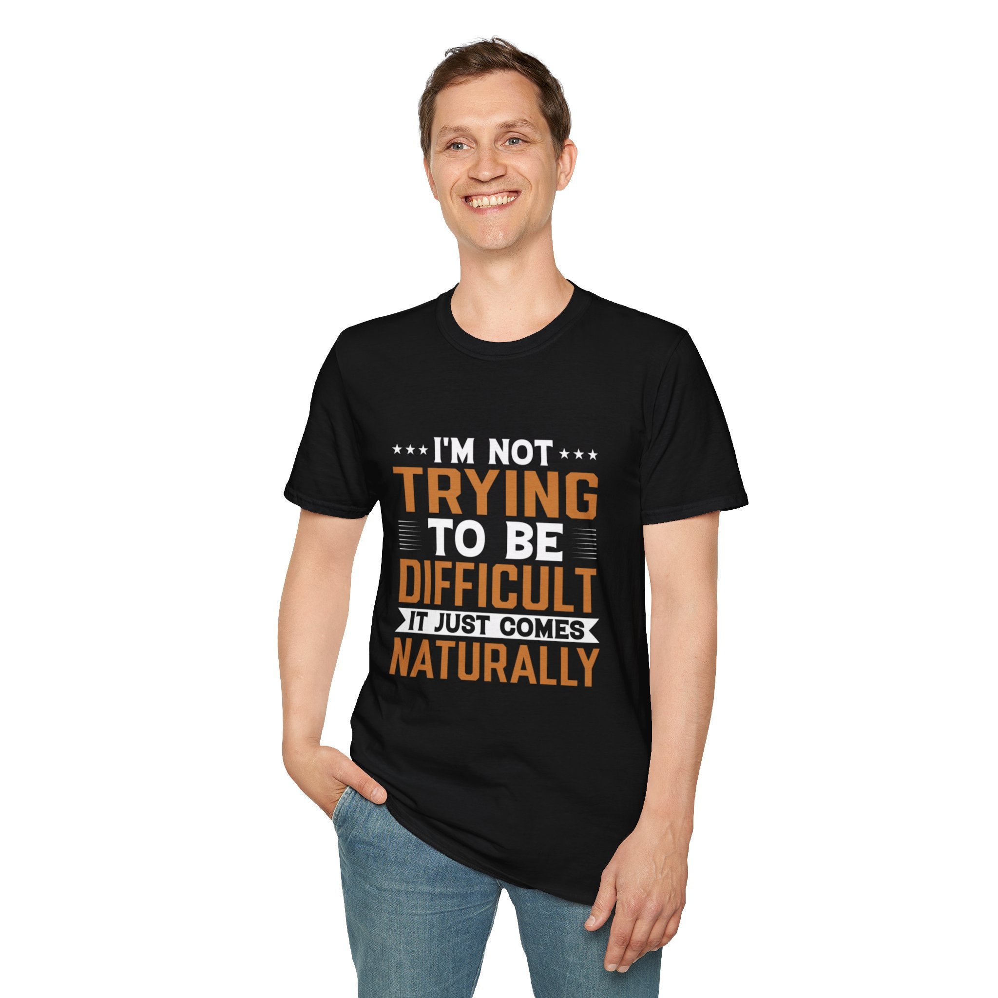Funny Sarcastic T-Shirt – “I’m Not Trying To Be Difficult, It Just Comes Naturally” Graphic Tee