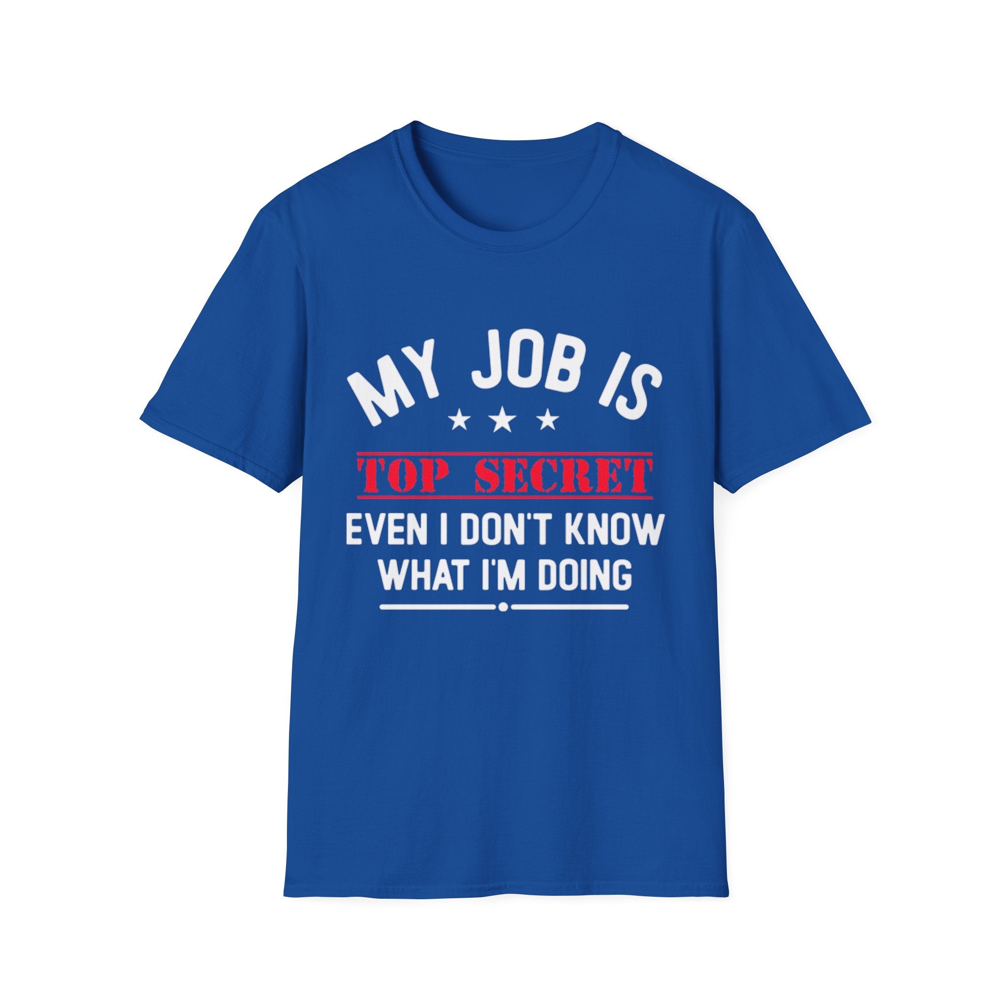 Top Secret Funny Work T-Shirt - "Even I Don't Know" Humorous Tee
