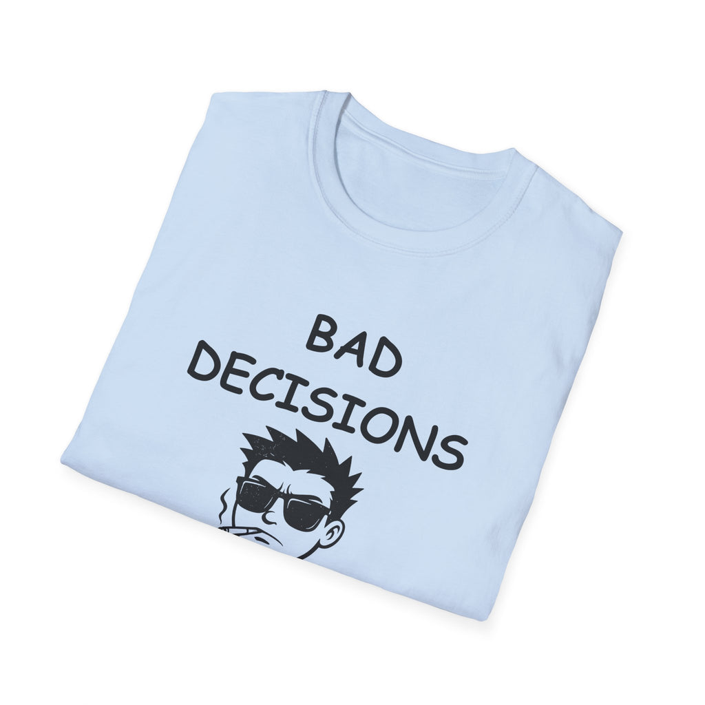 Bad Decisions Make Good Stories – Funny Sarcastic T-Shirt, Bold Graphic Tee