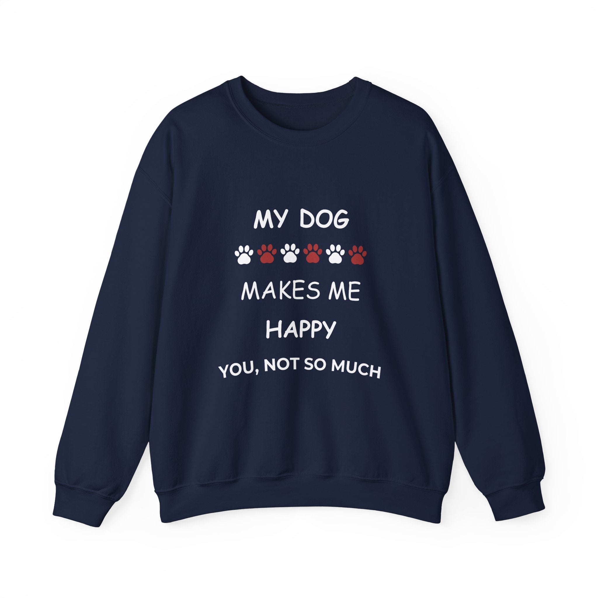 My Dog Makes Me Happy (Dark Edition) Sweatshirt