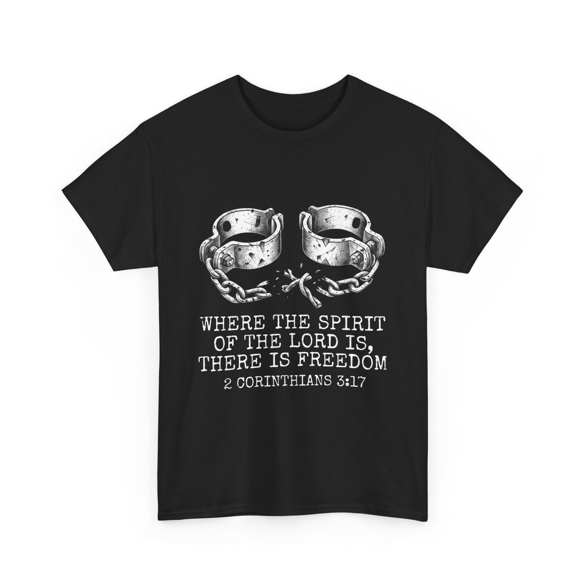  Where the Spirit of the Lord Is There Is Freedom 2 Corinthians 3:17 black Christian t-shirt with broken shackles and chains graphic design, white background