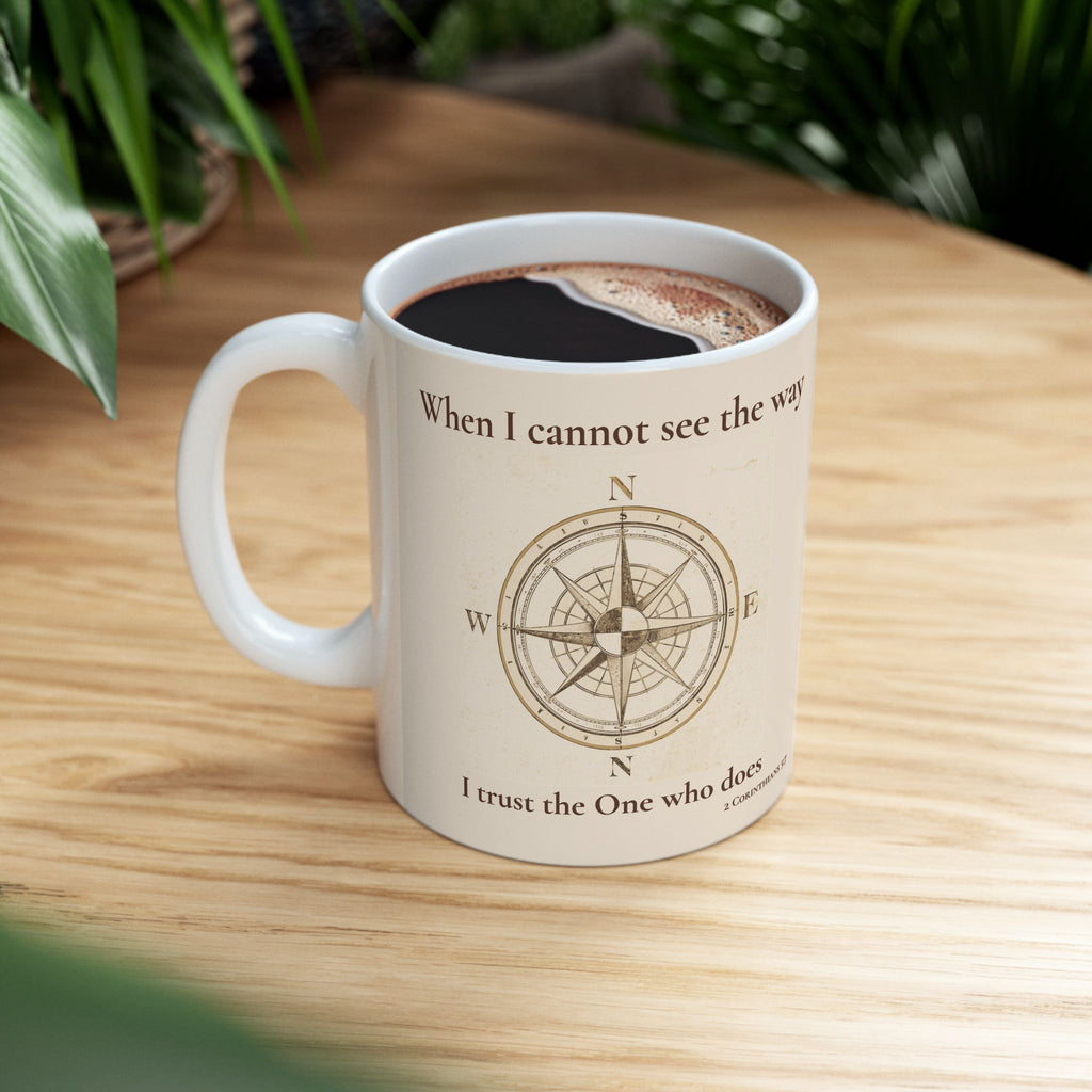 Faith Compass Mug – When I Cannot See the Way, I Trust the One Who Does (11oz, 15oz)