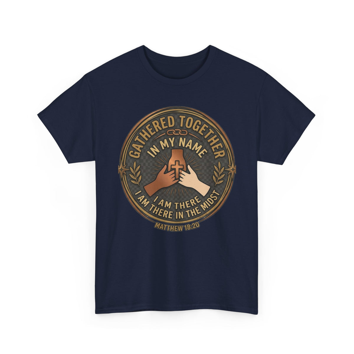 Gathered Together In My Name — Matthew 18:20 Christian Faith T-Shirt