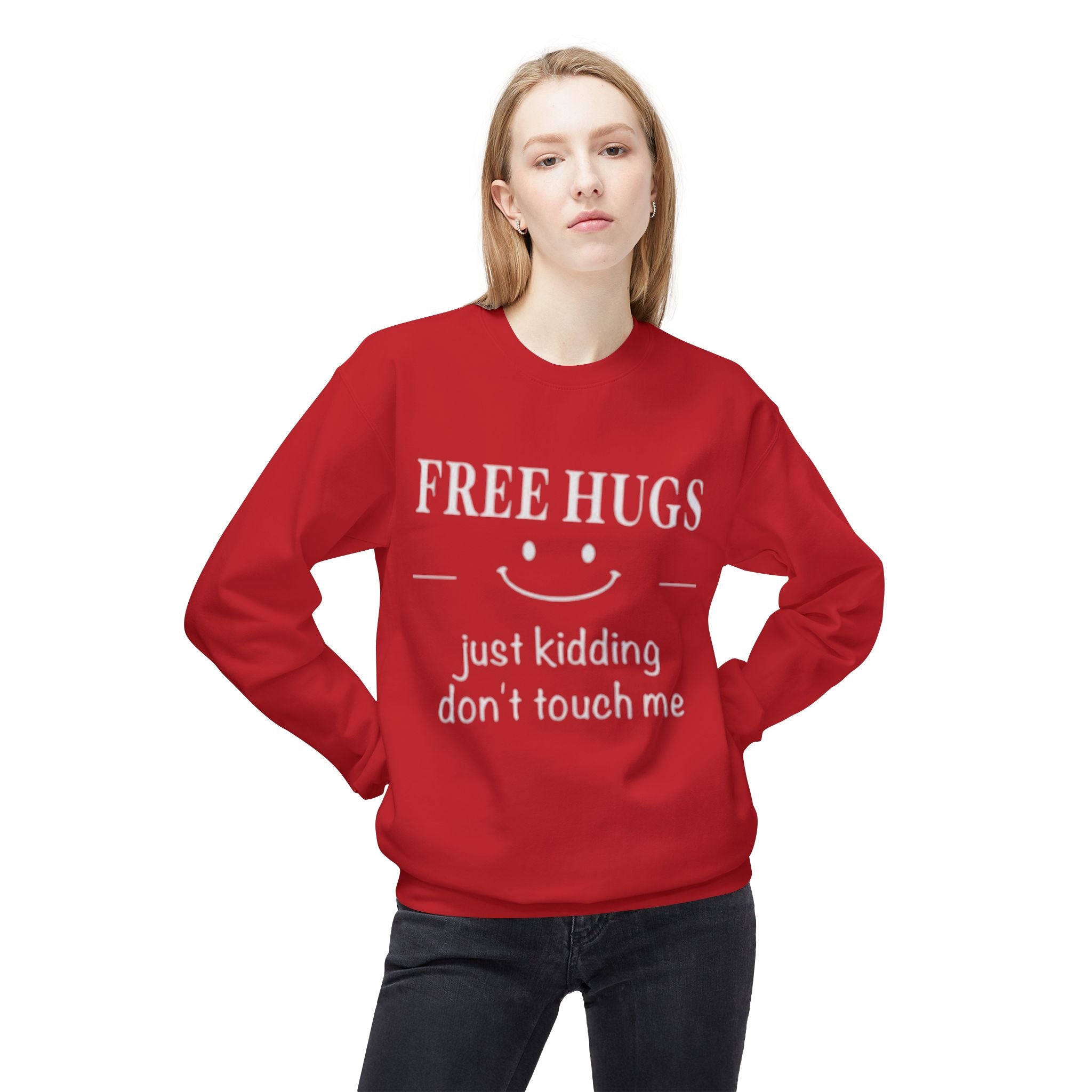 Free Hugs (Just Kidding) Funny Sweatshirt