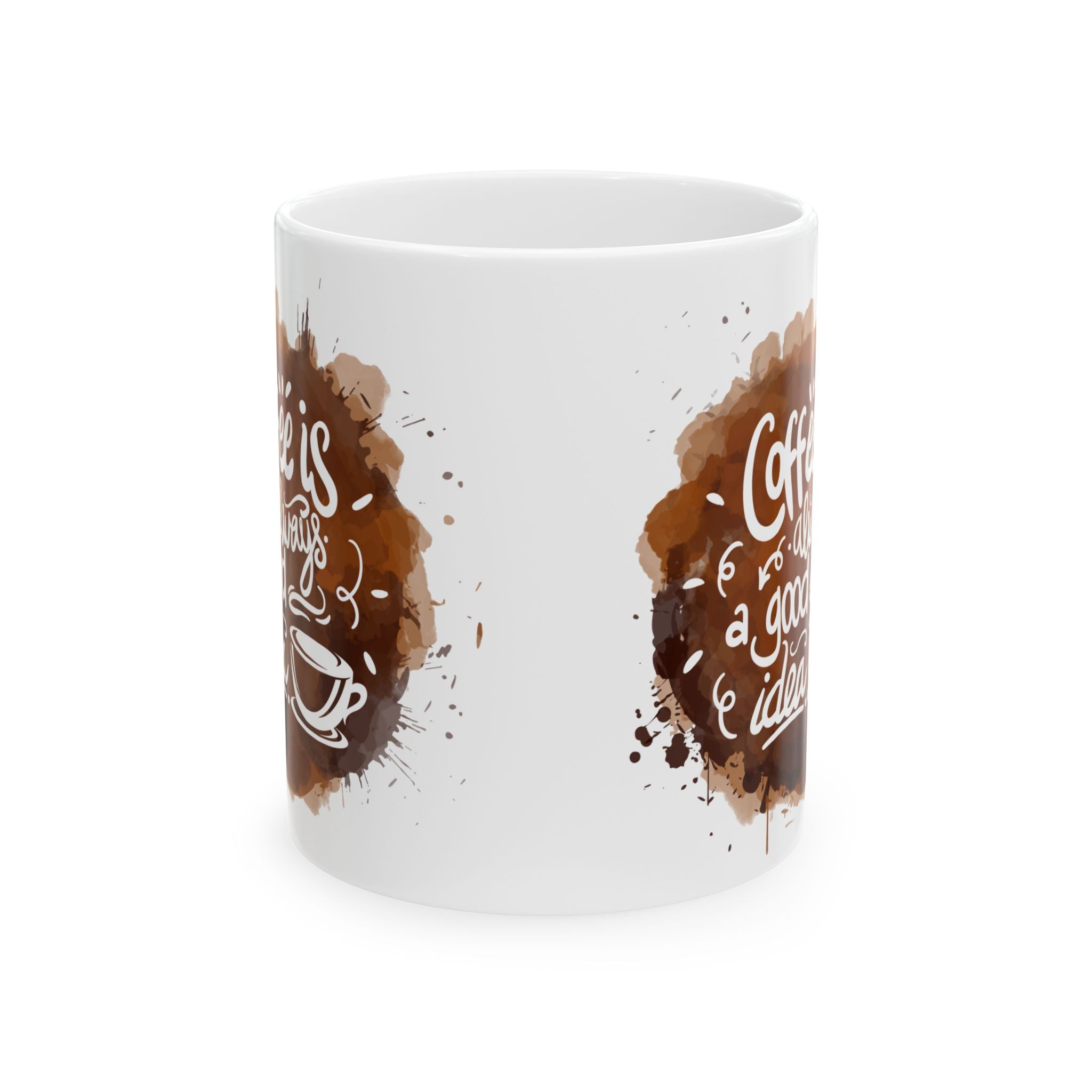 Coffee Is Always a Good Idea Mug | White Ceramic Cup