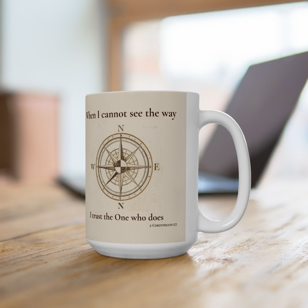 Faith Compass Mug – When I Cannot See the Way, I Trust the One Who Does (11oz, 15oz)