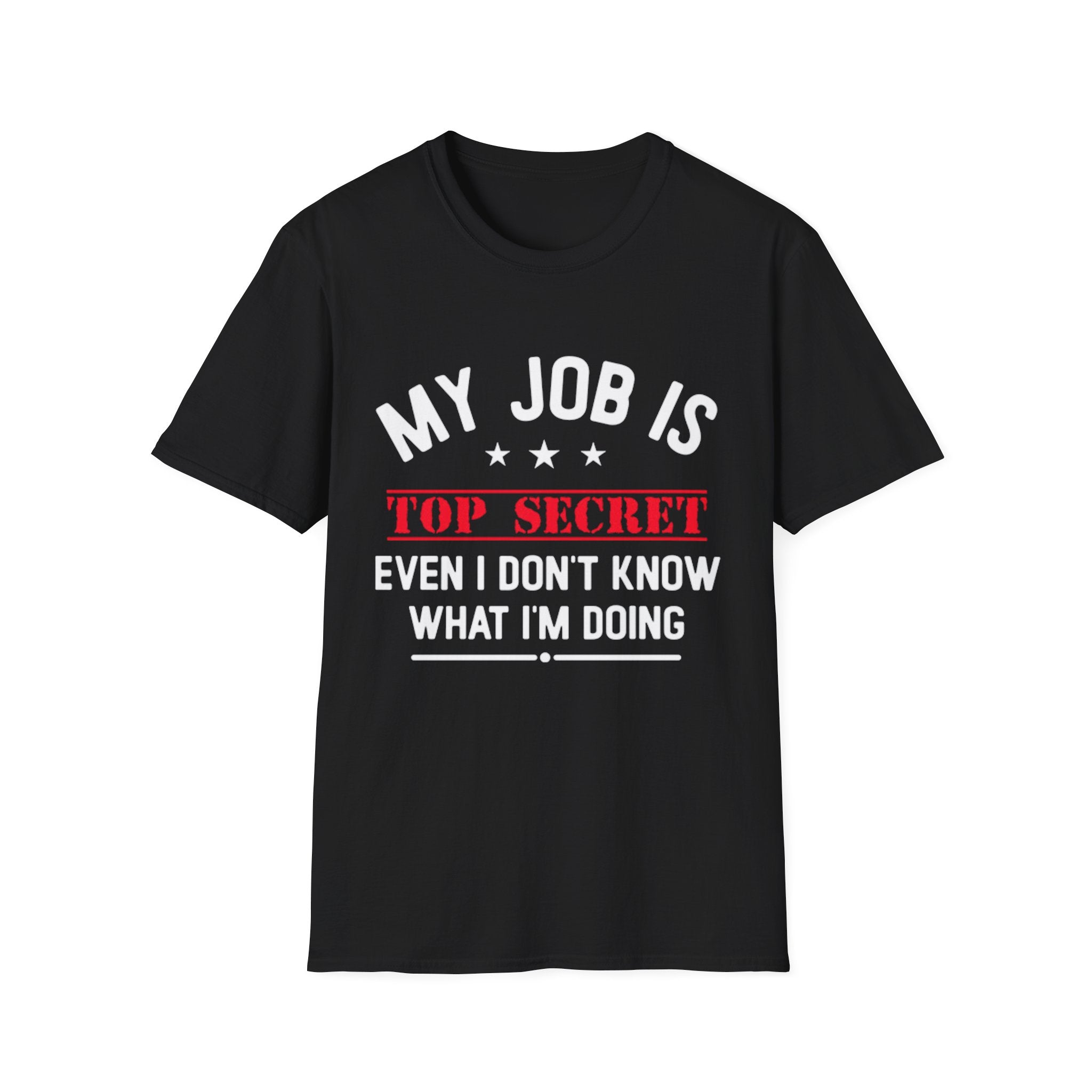 Top Secret Funny Work T-Shirt - "Even I Don't Know" Humorous Tee
