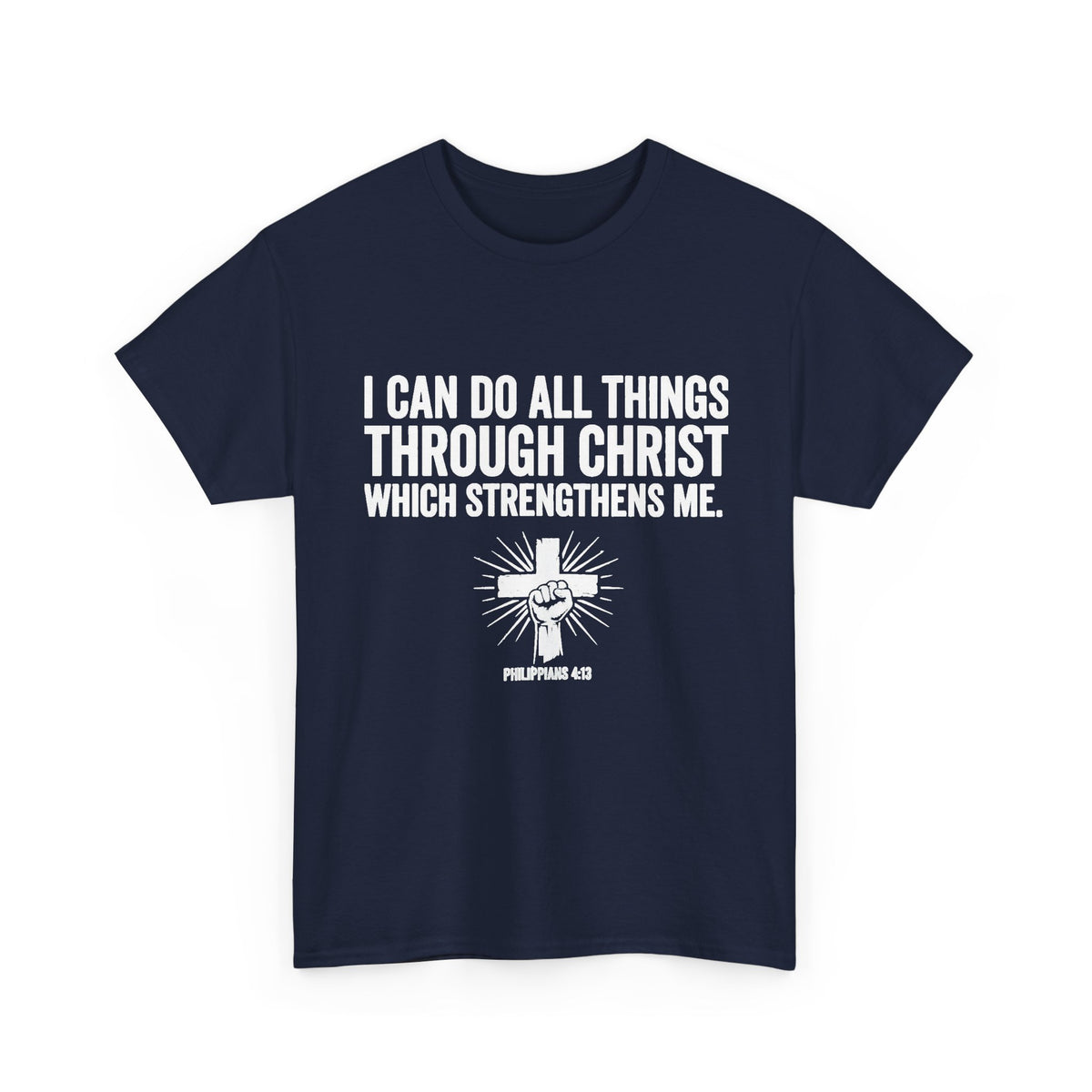I Can Do All Things Through Christ — Philippians 4:13 Christian T-Shirt