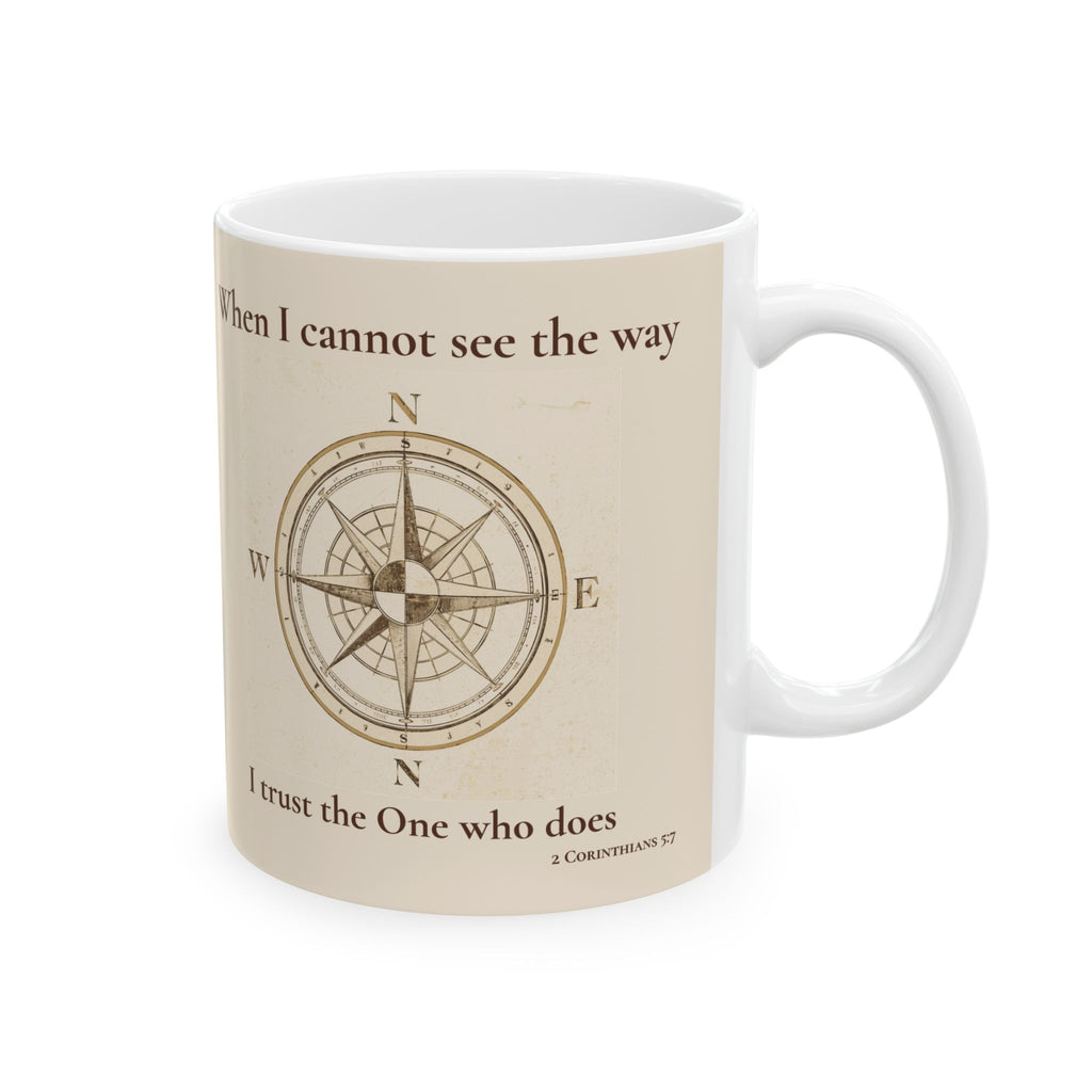 Faith Compass Mug – When I Cannot See the Way, I Trust the One Who Does (11oz, 15oz)
