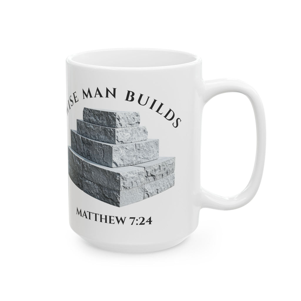 Wise Man Builds On The Rock Mug - Matthew 7:24 - Strong Faith Christian Drinkware - 11oz, 15oz