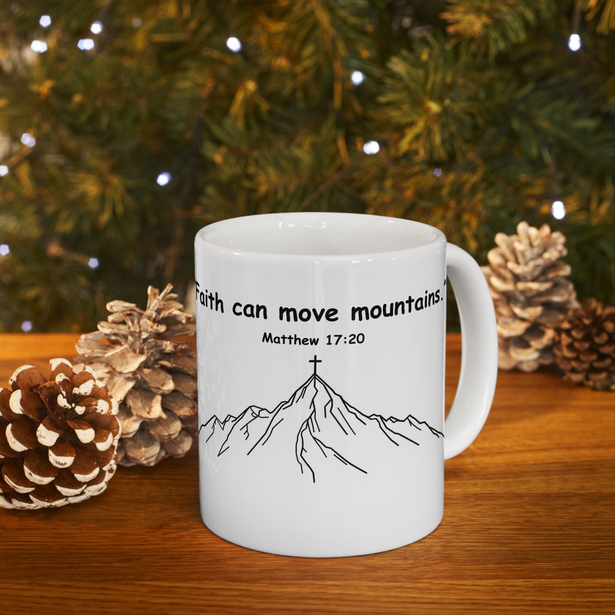 Faith Can Move Mountains – Christian Coffee Mug, Bible Verse Matthew 17:20, Inspirational Gift