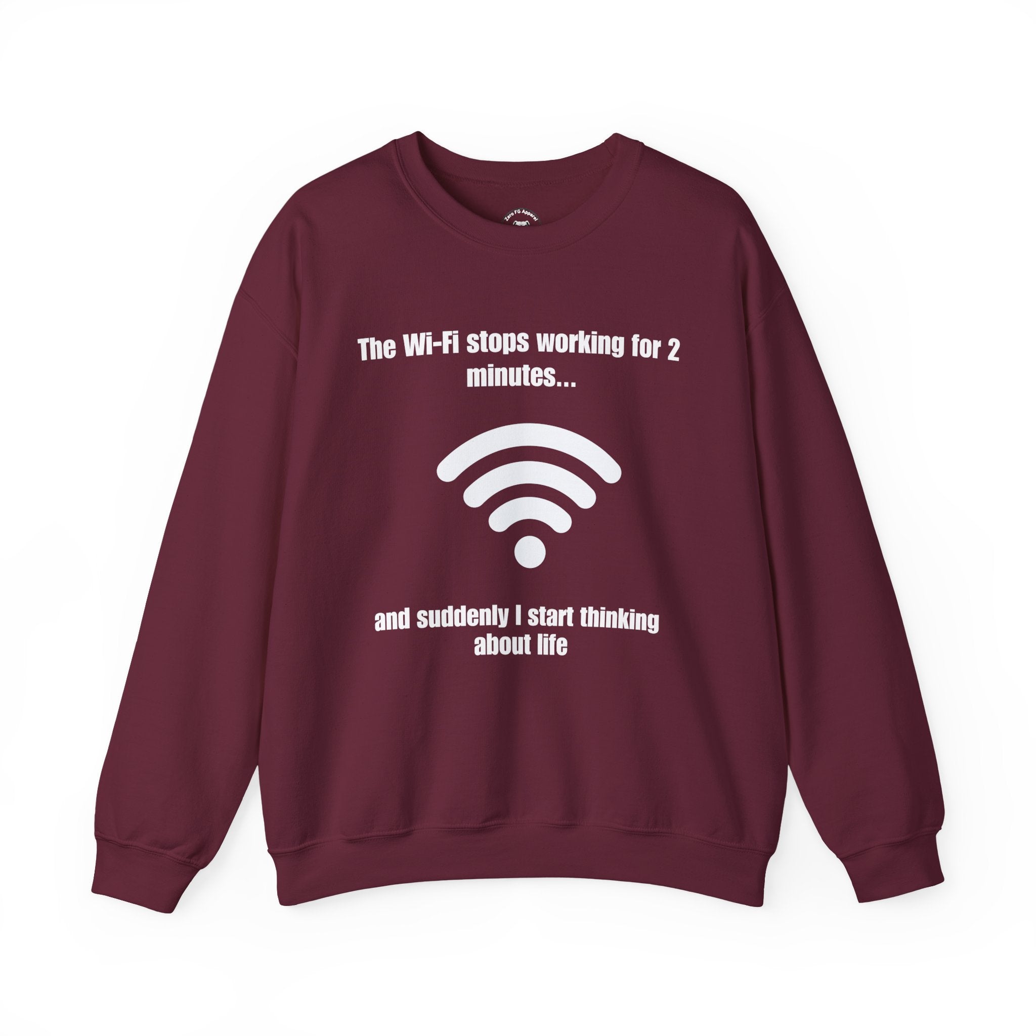 Crewneck Sweatshirt — "The Wi‑Fi Stops Working for 2 Minutes...and Suddenly I Start Thinking About Life"