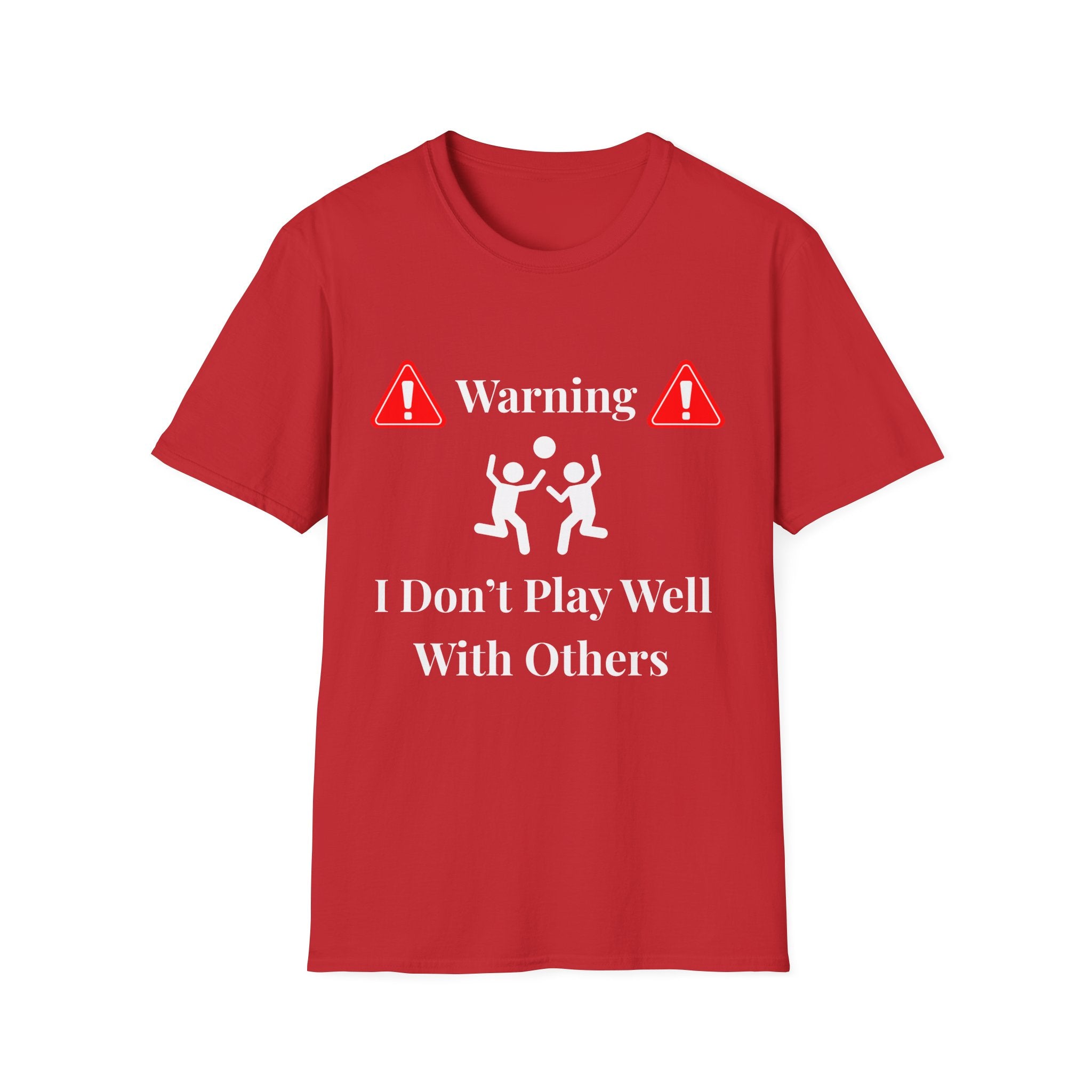 Warning I Don’t Play Well With Others T-Shirt | Dark Unisex T-Shirt