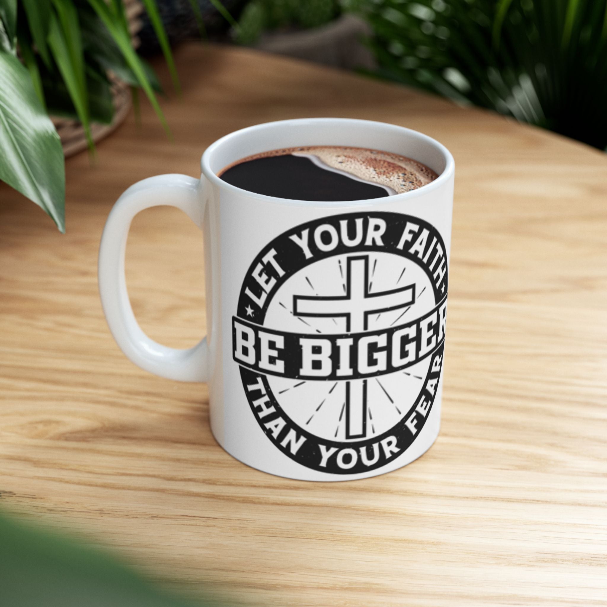 Be Bigger Than Your Fear Ceramic Mug — Inspirational Faith Coffee Cup (11oz/15oz)