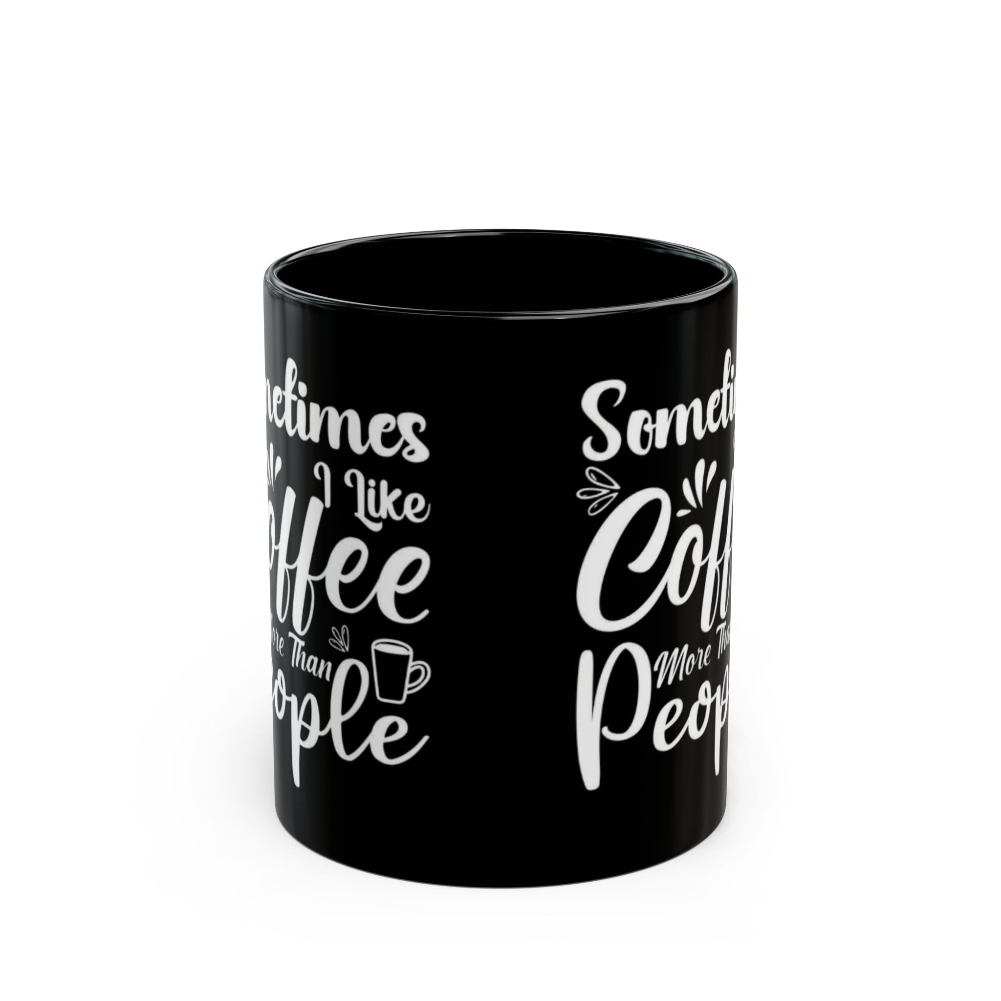 Sometimes I Like Coffee More Than People Mug | 11oz & 15oz Black Ceramic