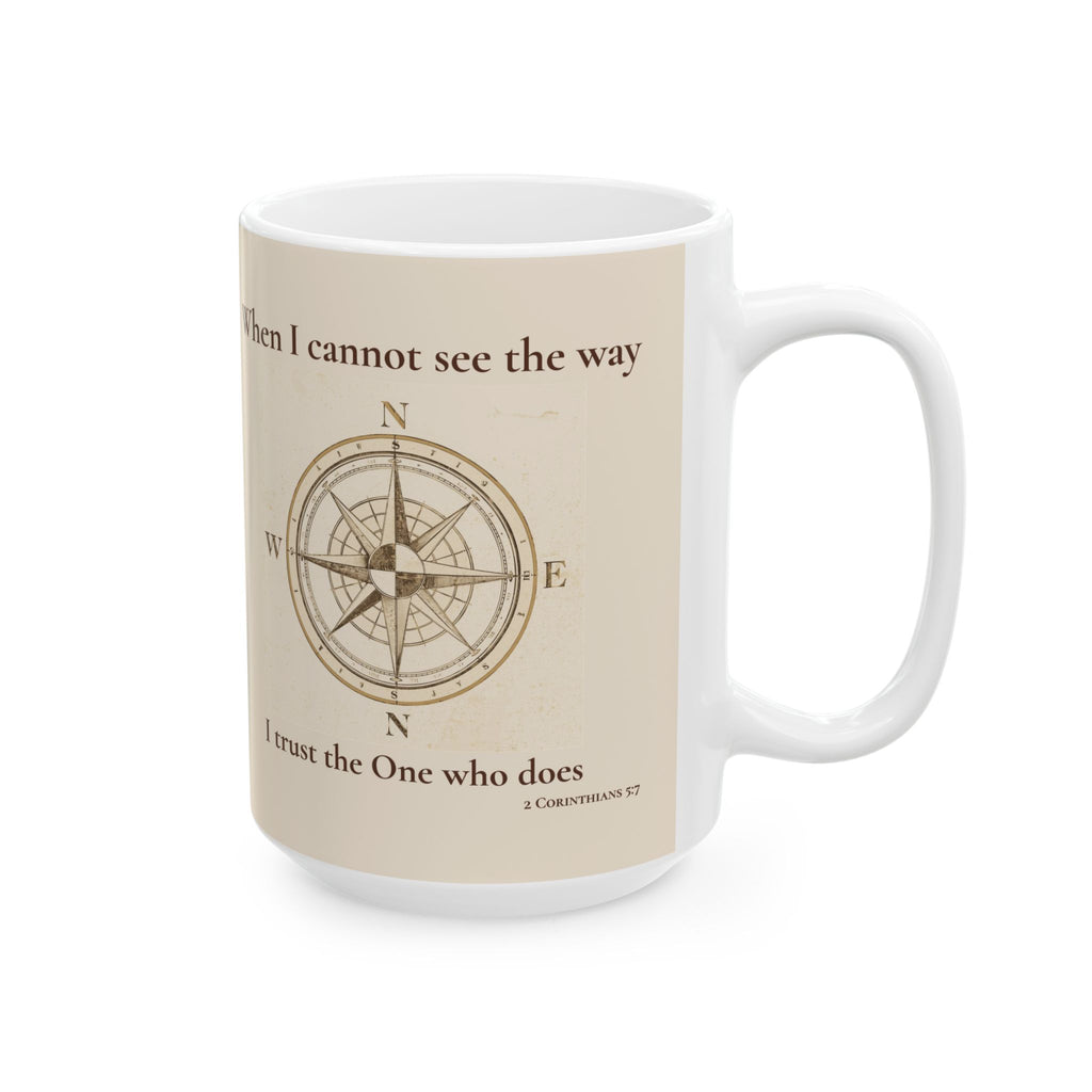 Faith Compass Mug – When I Cannot See the Way, I Trust the One Who Does (11oz, 15oz)