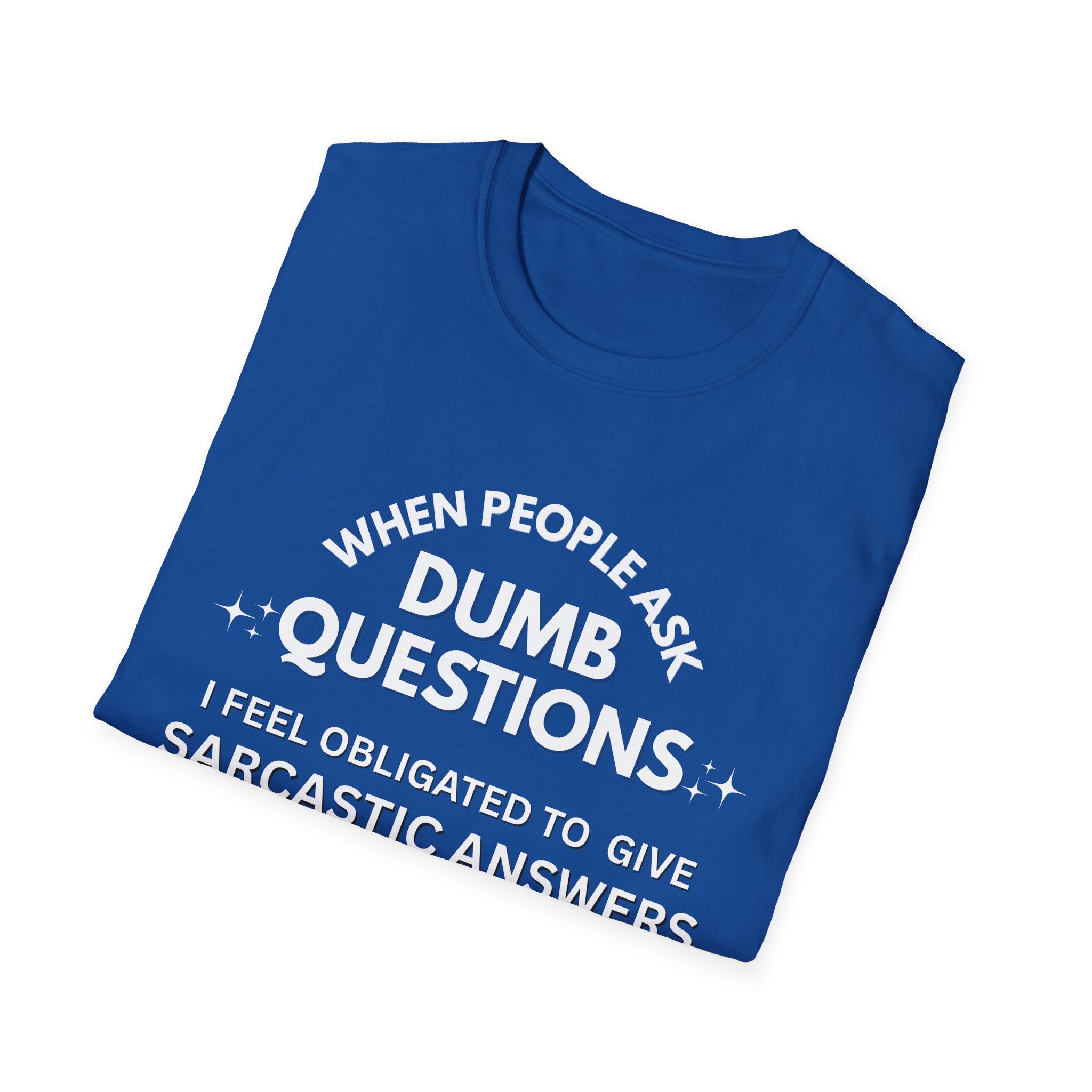 Dumb Questions Sarcastic T-Shirt – Funny Graphic Tee for Men & Women