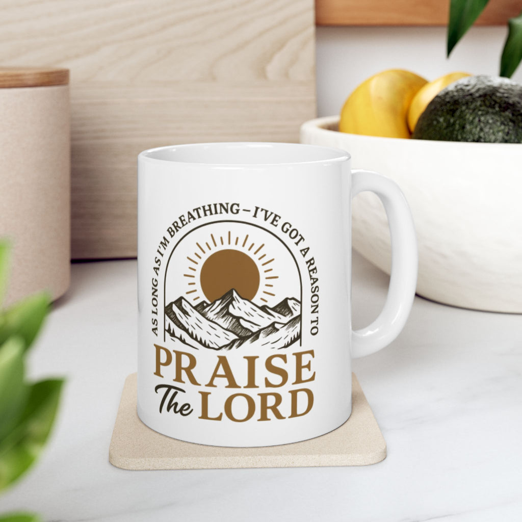 Praise the Lord Ceramic Mug — Inspirational Christian Coffee Cup (11oz/15oz)