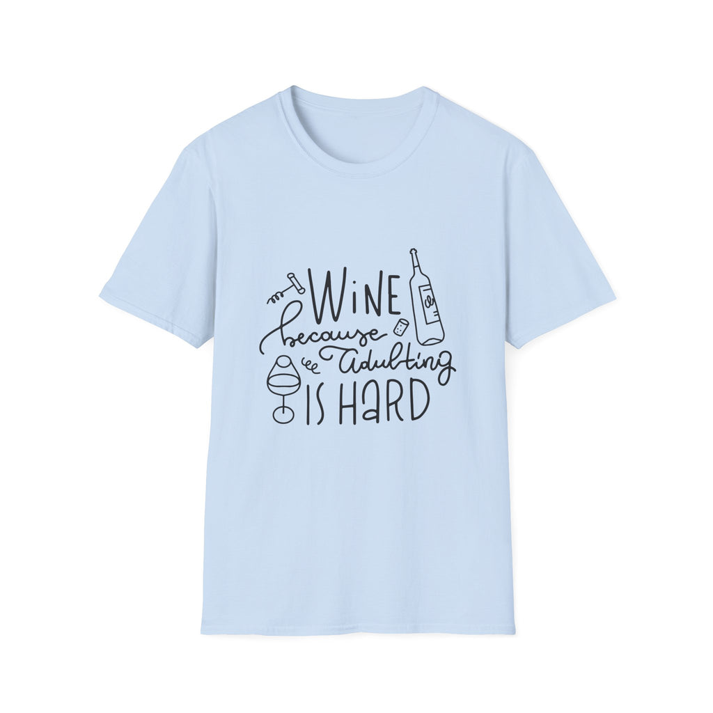 Wine Because Adulting Is Hard Tee | Funny Wine Shirt | Light Unisex T-Shirt | Zero FG