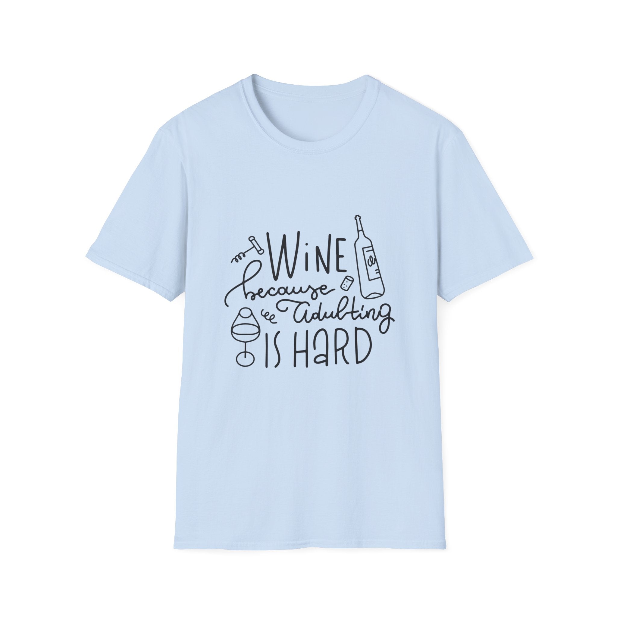 Wine Because Adulting Is Hard Tee | Funny Wine Shirt | Light Unisex T-Shirt | Zero FG