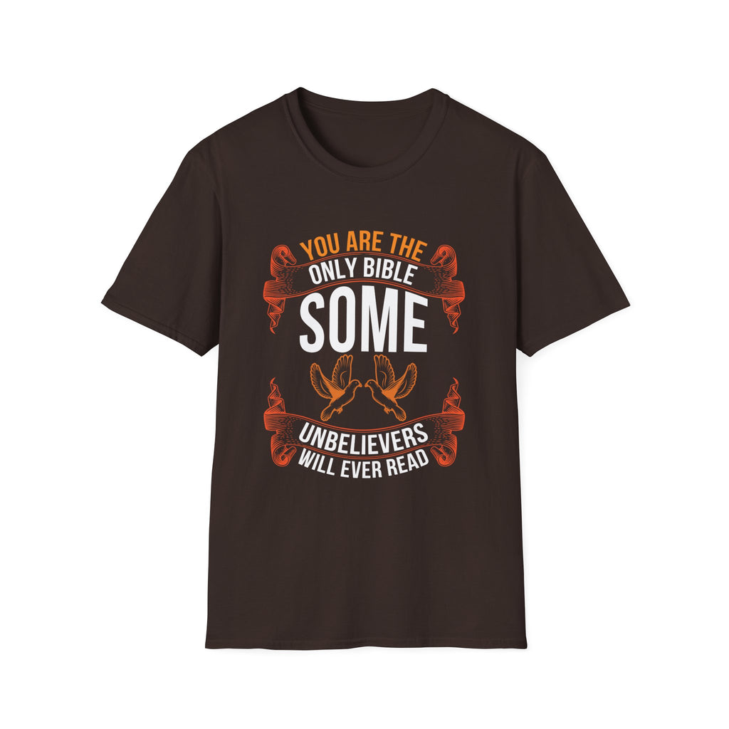 You Are the Only Bible Some Unbelievers Will Ever Read – Christian T-Shirt