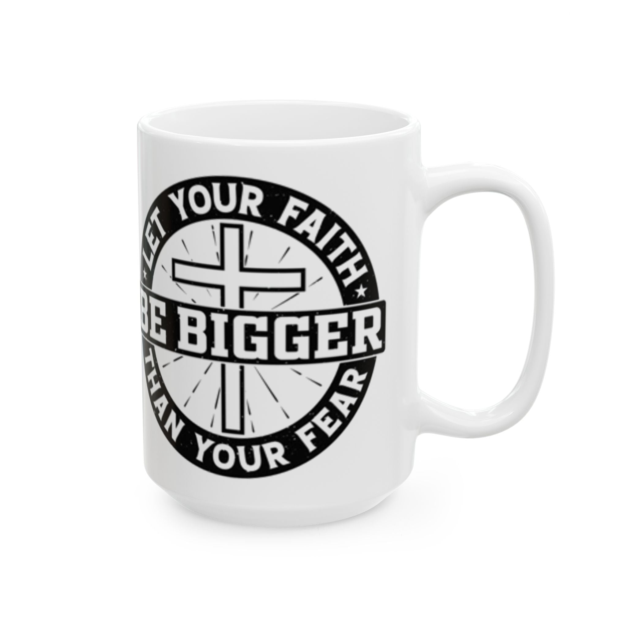 Be Bigger Than Your Fear Ceramic Mug — Inspirational Faith Coffee Cup (11oz/15oz)