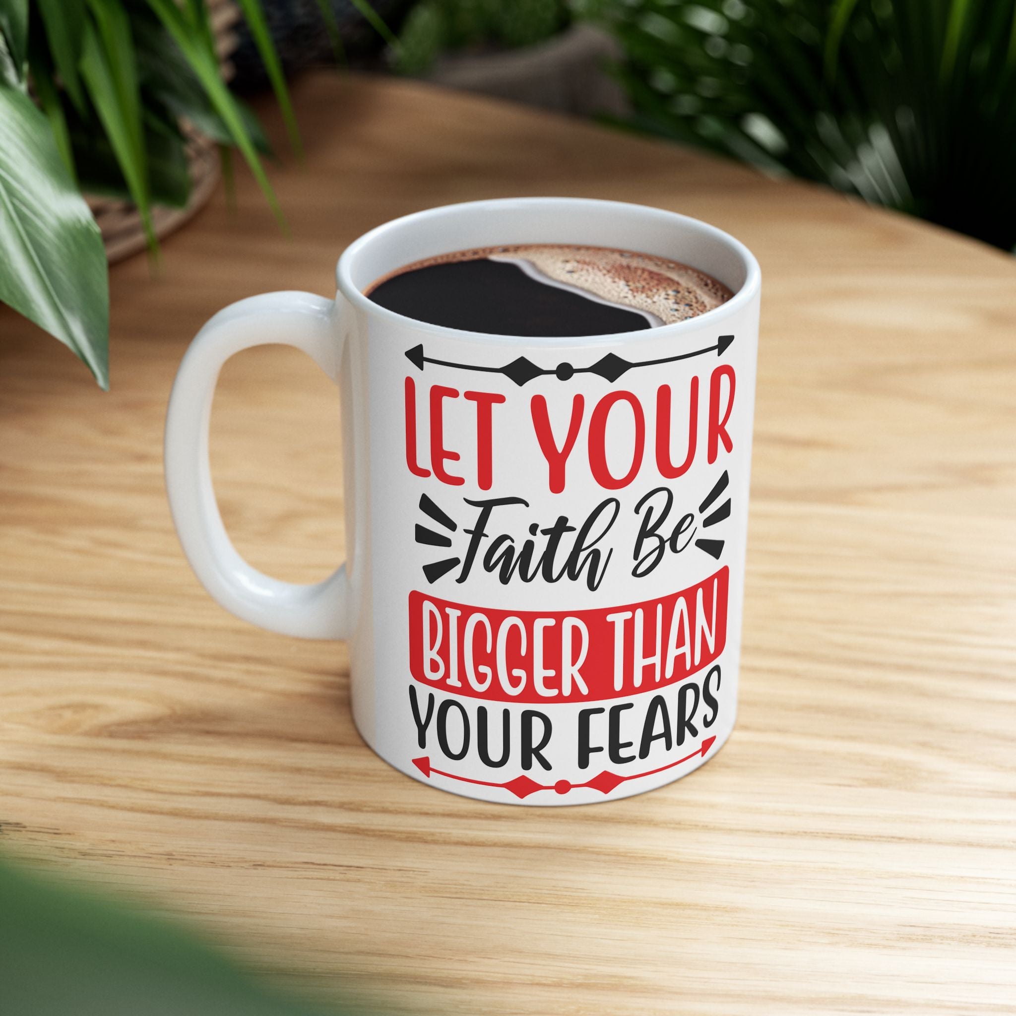 "Let Your Faith Be Bigger Than Your Fears" | 11oz & 15oz Christian Coffee Mug