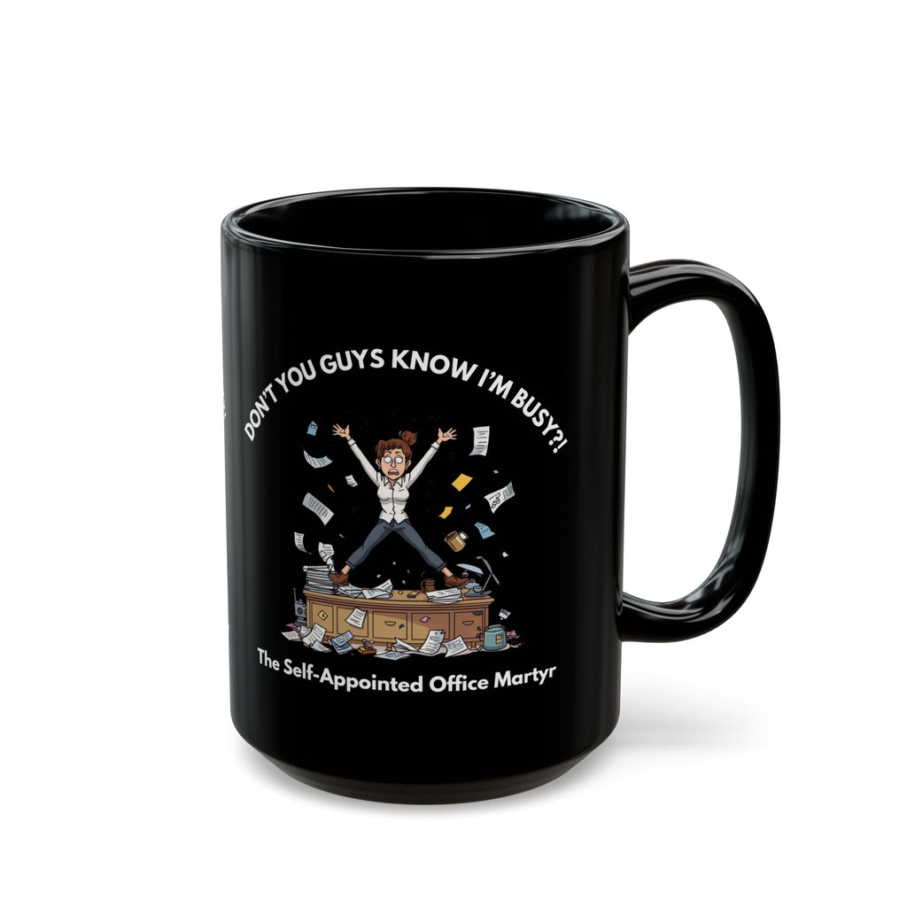 Don’t You Guys Know I’m Busy?! – The Office Martyr Mug | Funny Workplace Gift, Coworker Coffee Cup