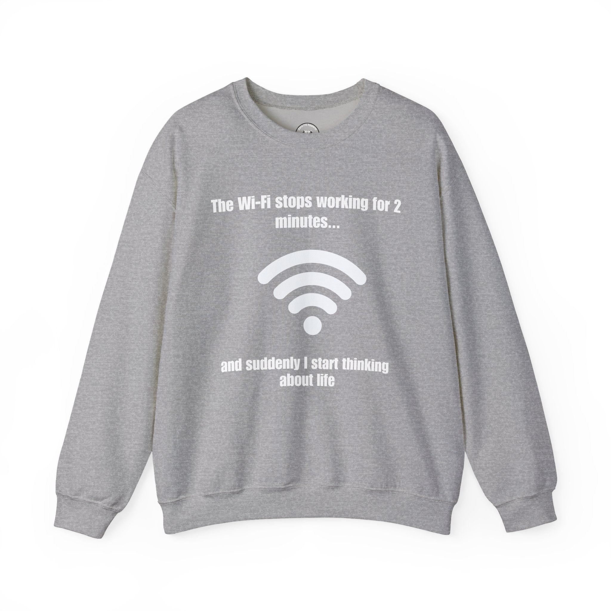 Crewneck Sweatshirt — "The Wi‑Fi Stops Working for 2 Minutes...and Suddenly I Start Thinking About Life"
