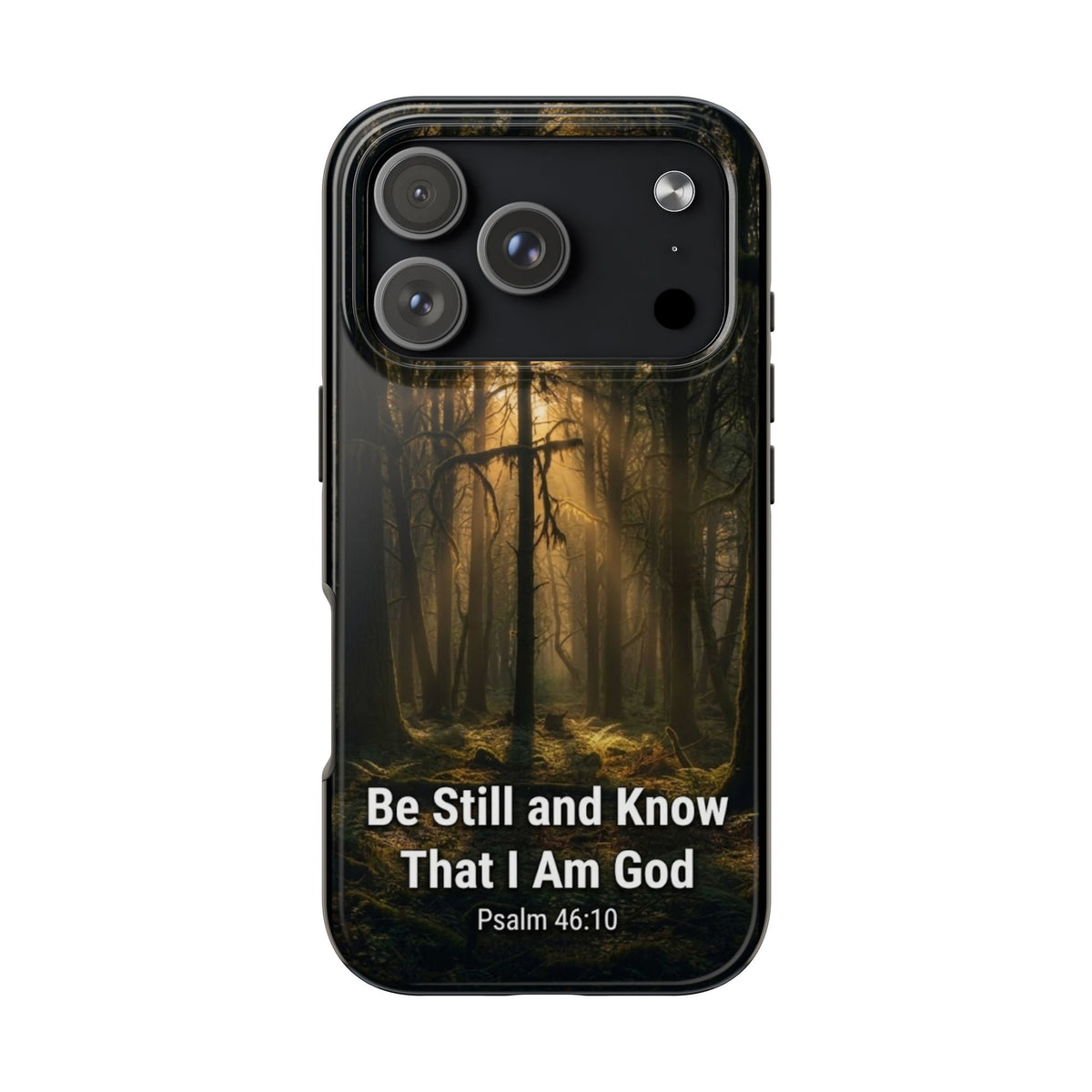 Bible Verse Phone Case — "Be Still and Know That I Am God" (Psalm 46:10)