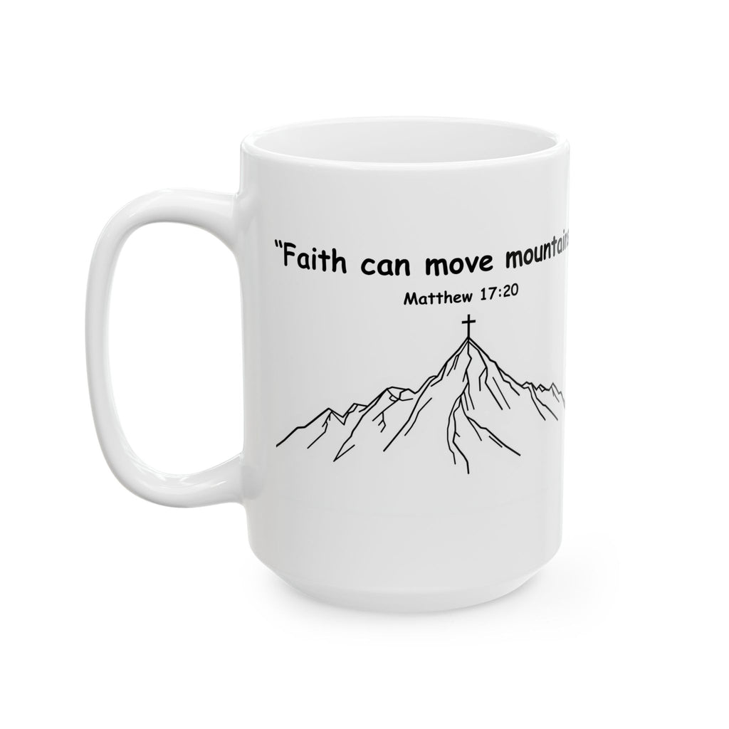 Faith Can Move Mountains – Christian Coffee Mug, Bible Verse Matthew 17:20, Inspirational Gift