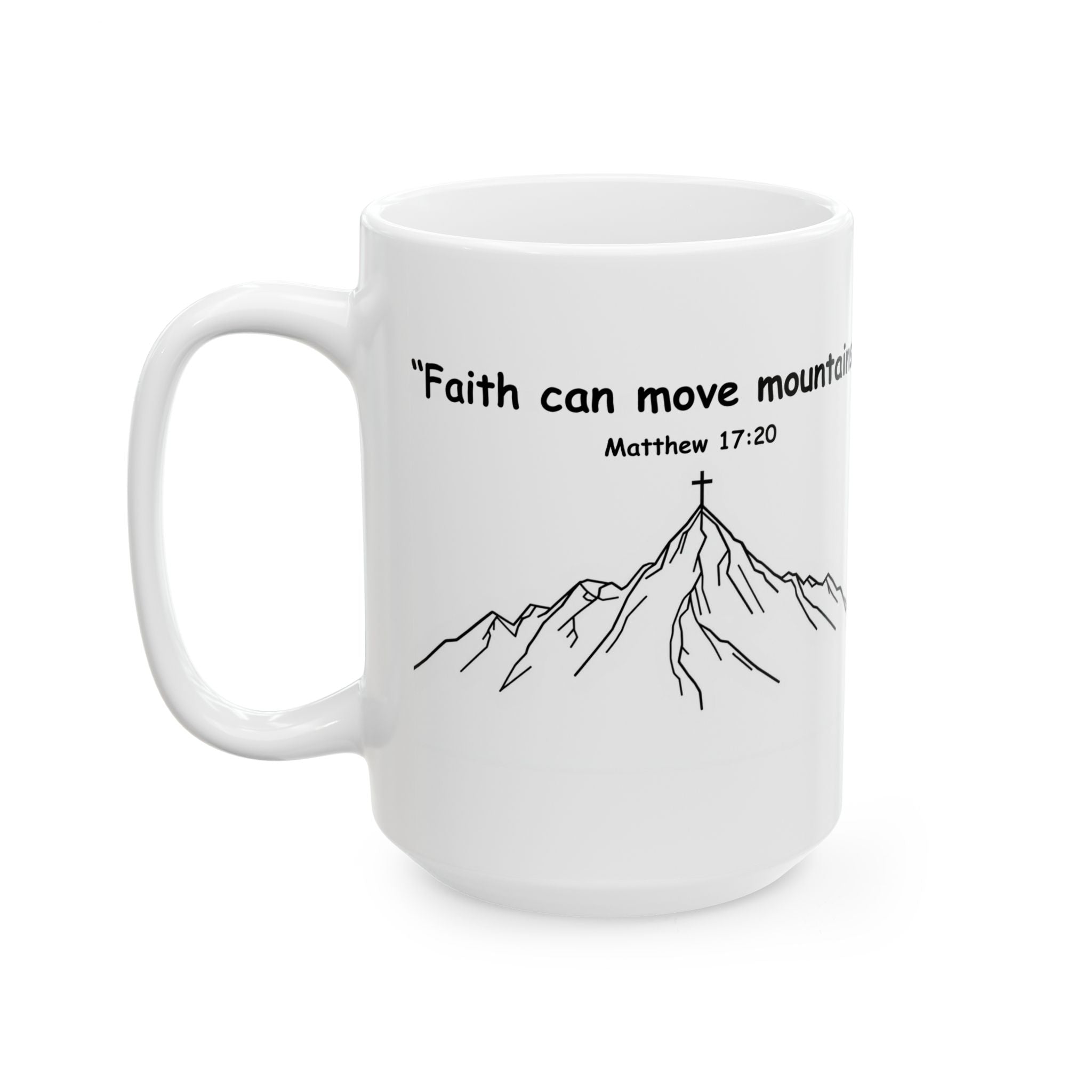 Faith Can Move Mountains – Christian Coffee Mug, Bible Verse Matthew 17:20, Inspirational Gift