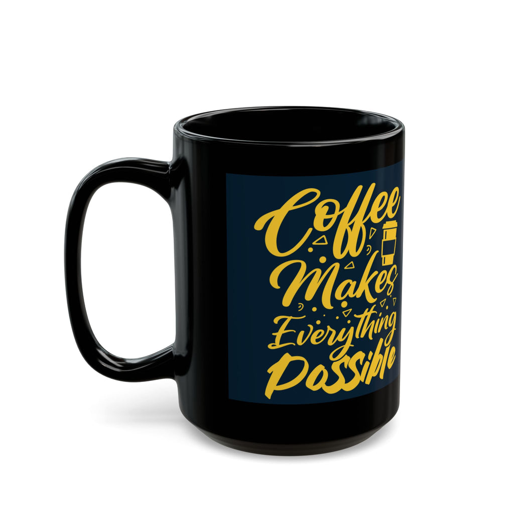 Coffee Makes Everything Possible Mug – Black Ceramic