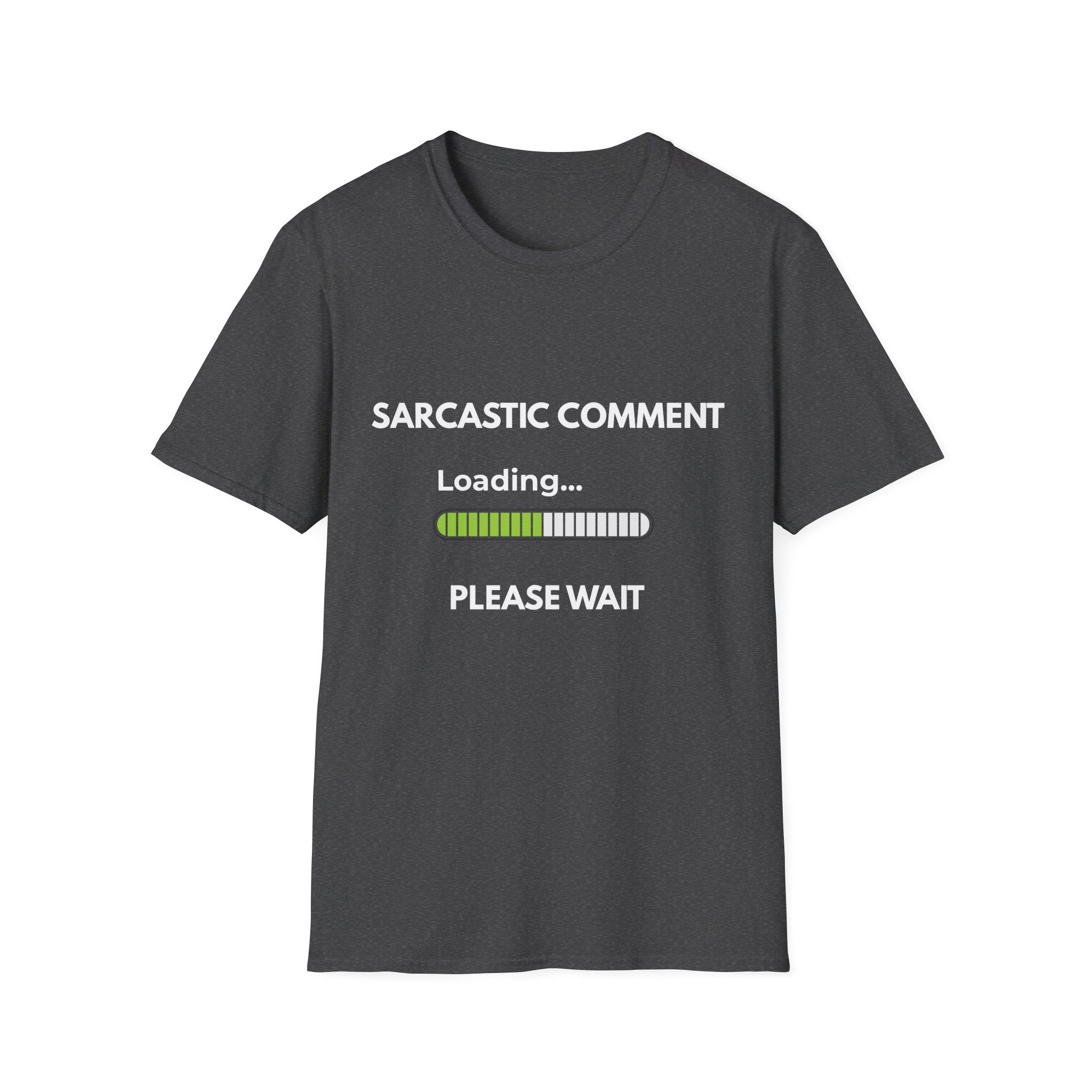 Sarcastic Comment Loading... Please Wait - Funny Graphic T-Shirt