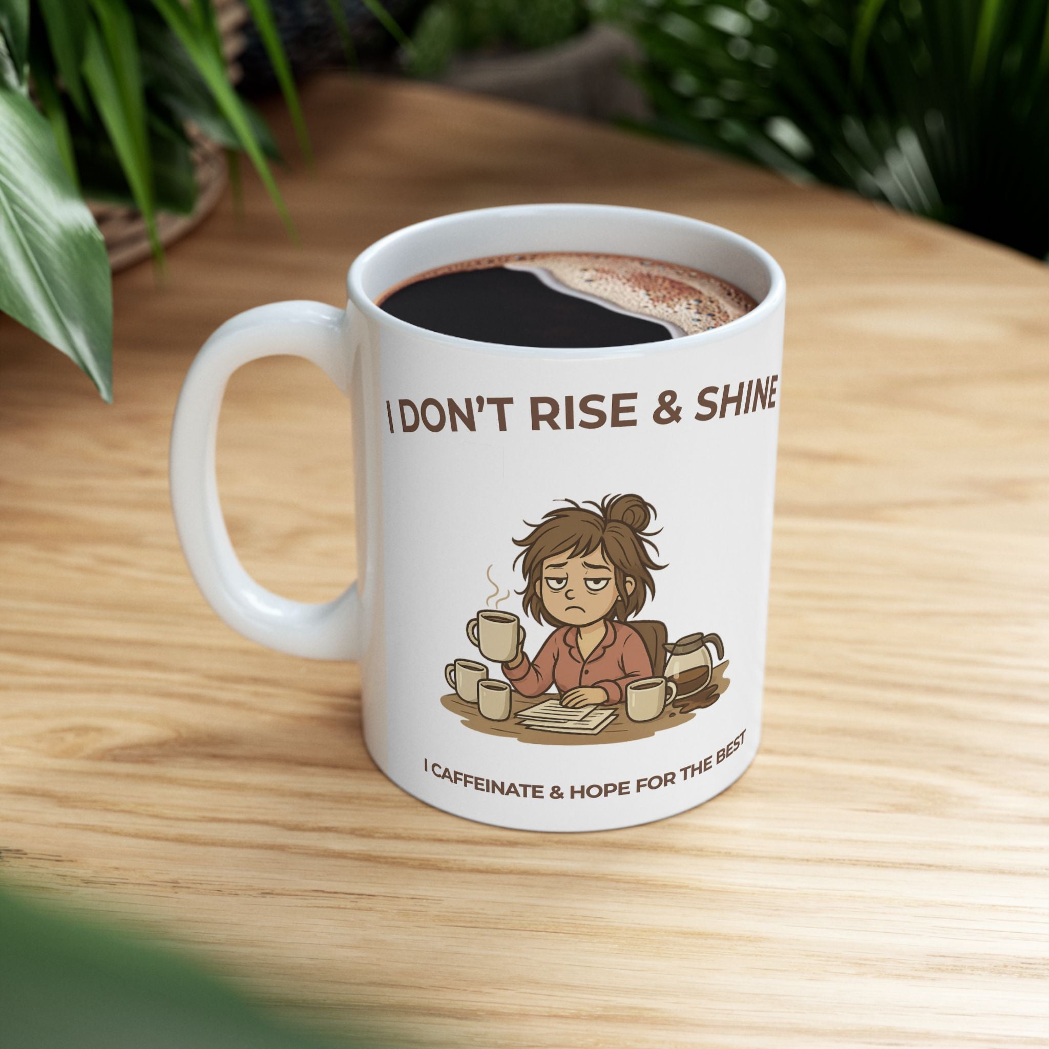 ☕ I Don’t Rise & Shine – I Caffeinate & Hope For The Best Coffee Mug (11oz/15oz)