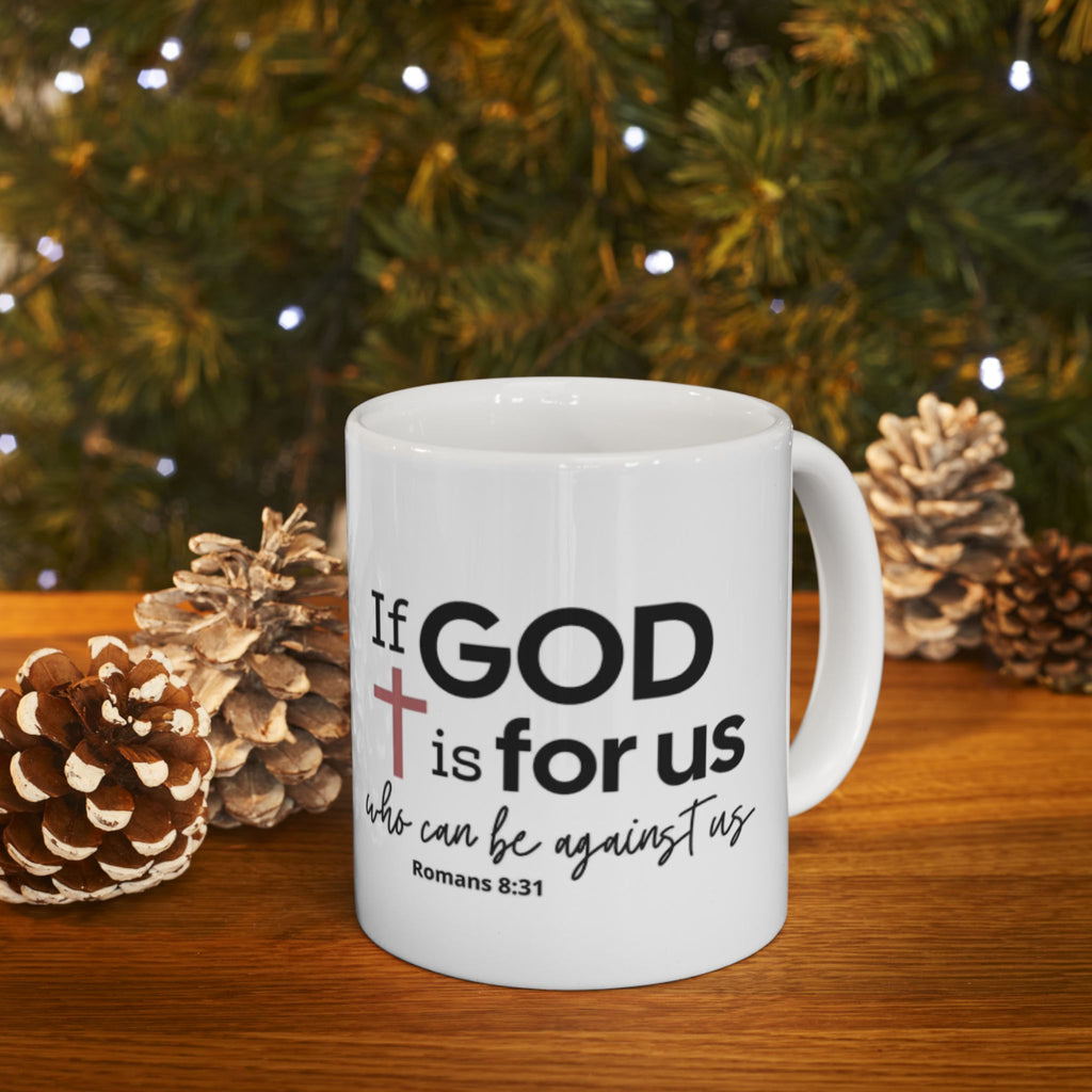 If God Is For Us Ceramic Mug — Romans 8:31 Inspirational Christian Coffee Cup (11oz/15oz)