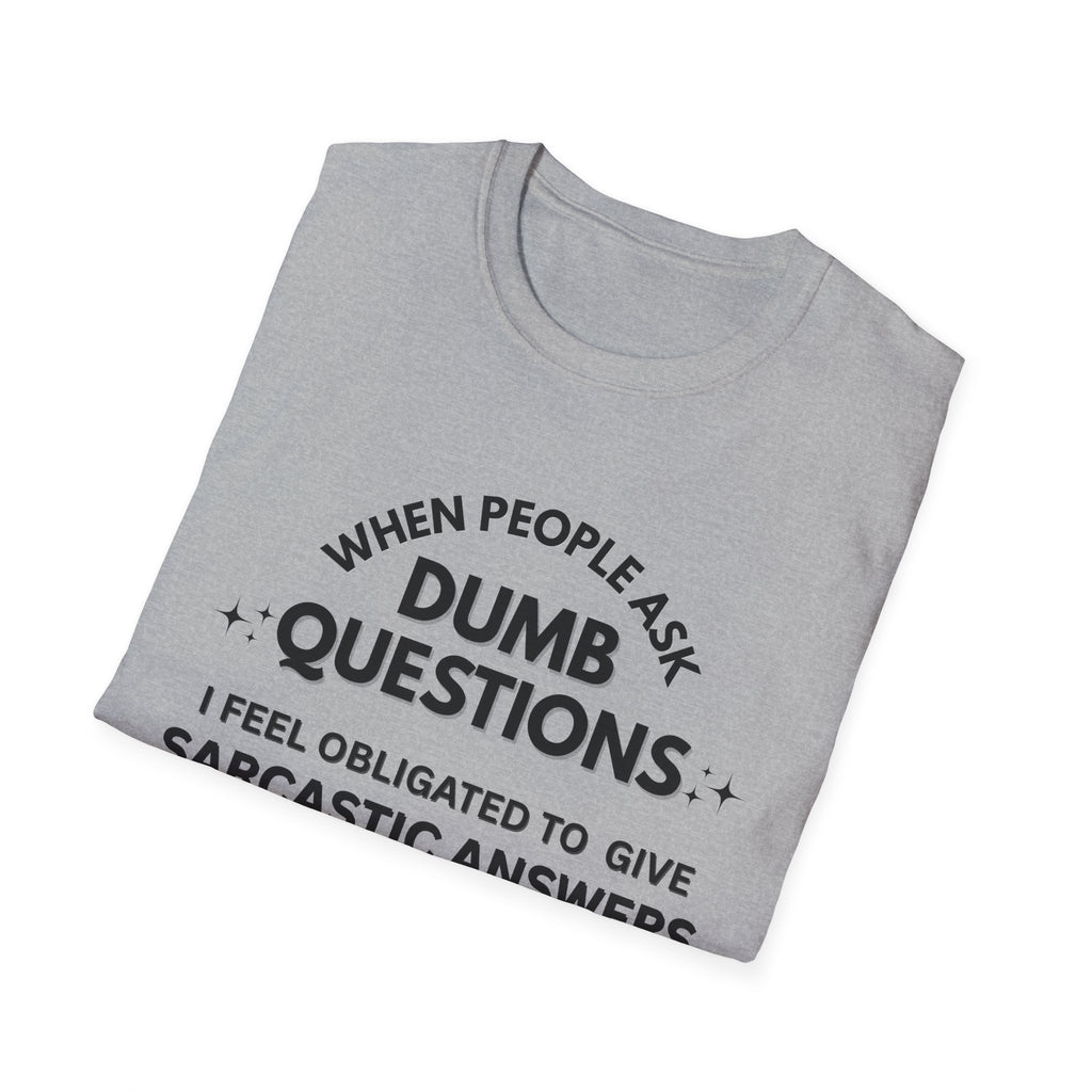 Dumb Questions Sarcastic T-Shirt – Funny Graphic Tee for Men & Women