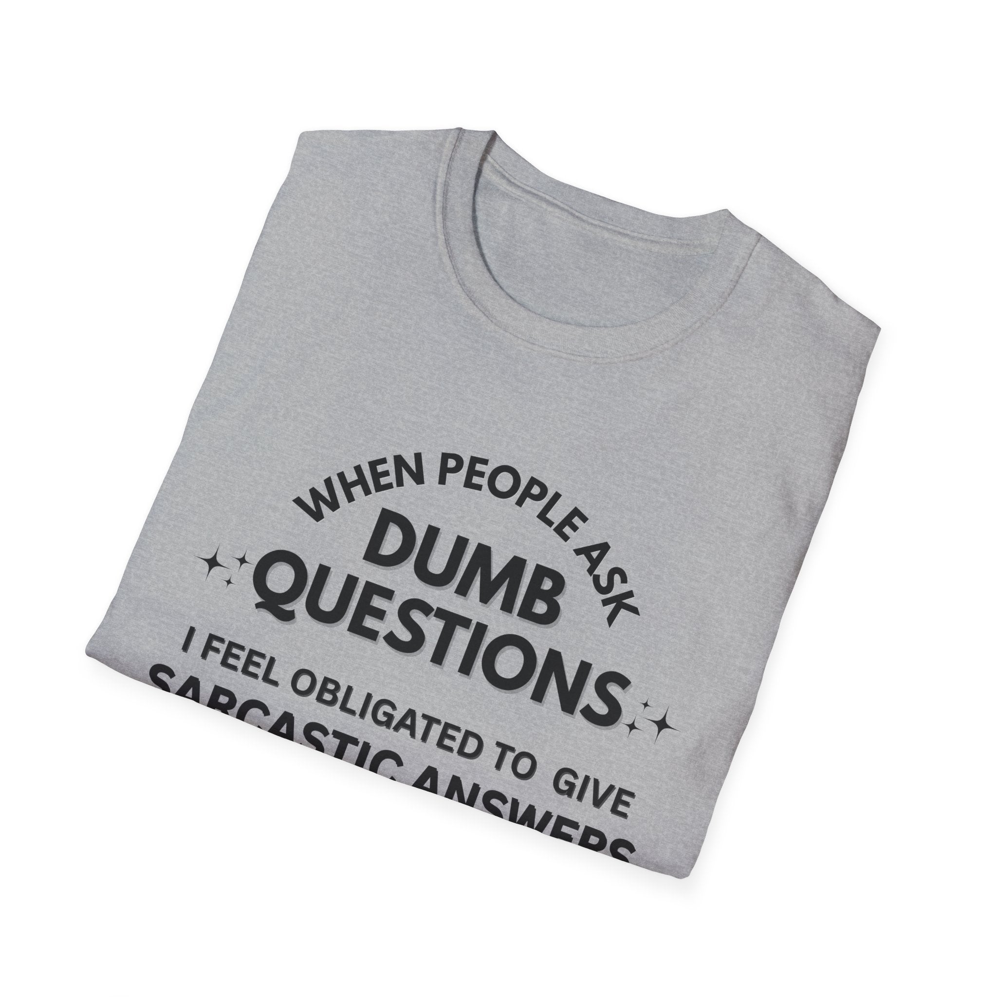Dumb Questions Sarcastic T-Shirt – Funny Graphic Tee for Men & Women