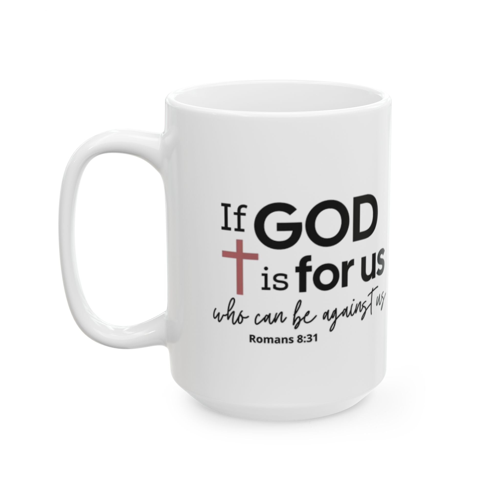 If God Is For Us Ceramic Mug — Romans 8:31 Inspirational Christian Coffee Cup (11oz/15oz)