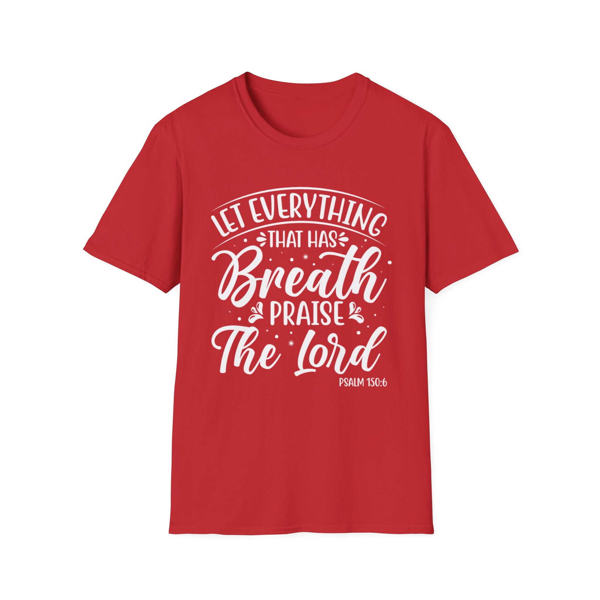 Let Everything That Has Breath | Psalm 150:6 Relaxed Fit T-Shirt