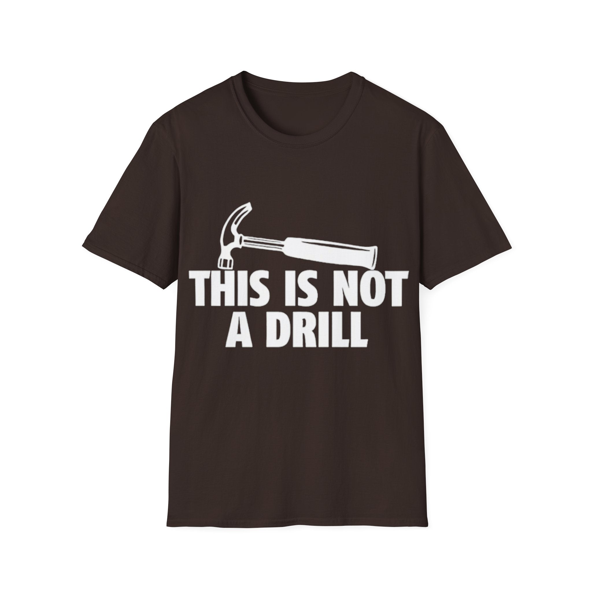 This Is Not A Drill Hammer T-Shirt - Funny Construction & Handyman Tee