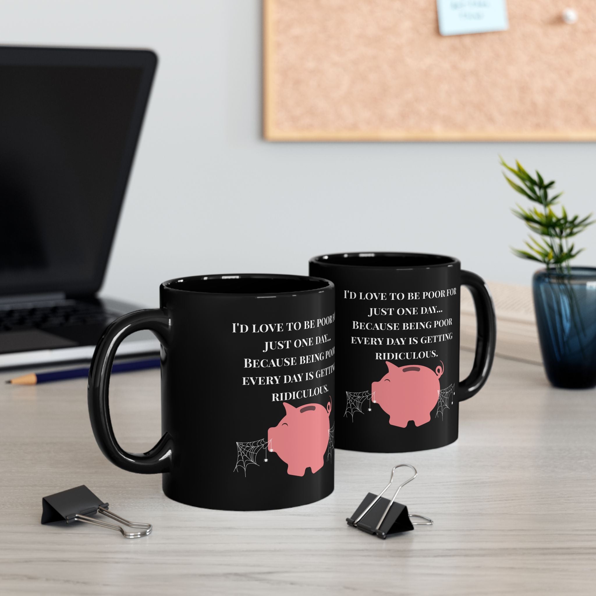 Being Poor Is Getting Ridiculous – Funny Piggy Bank Black Coffee Mug