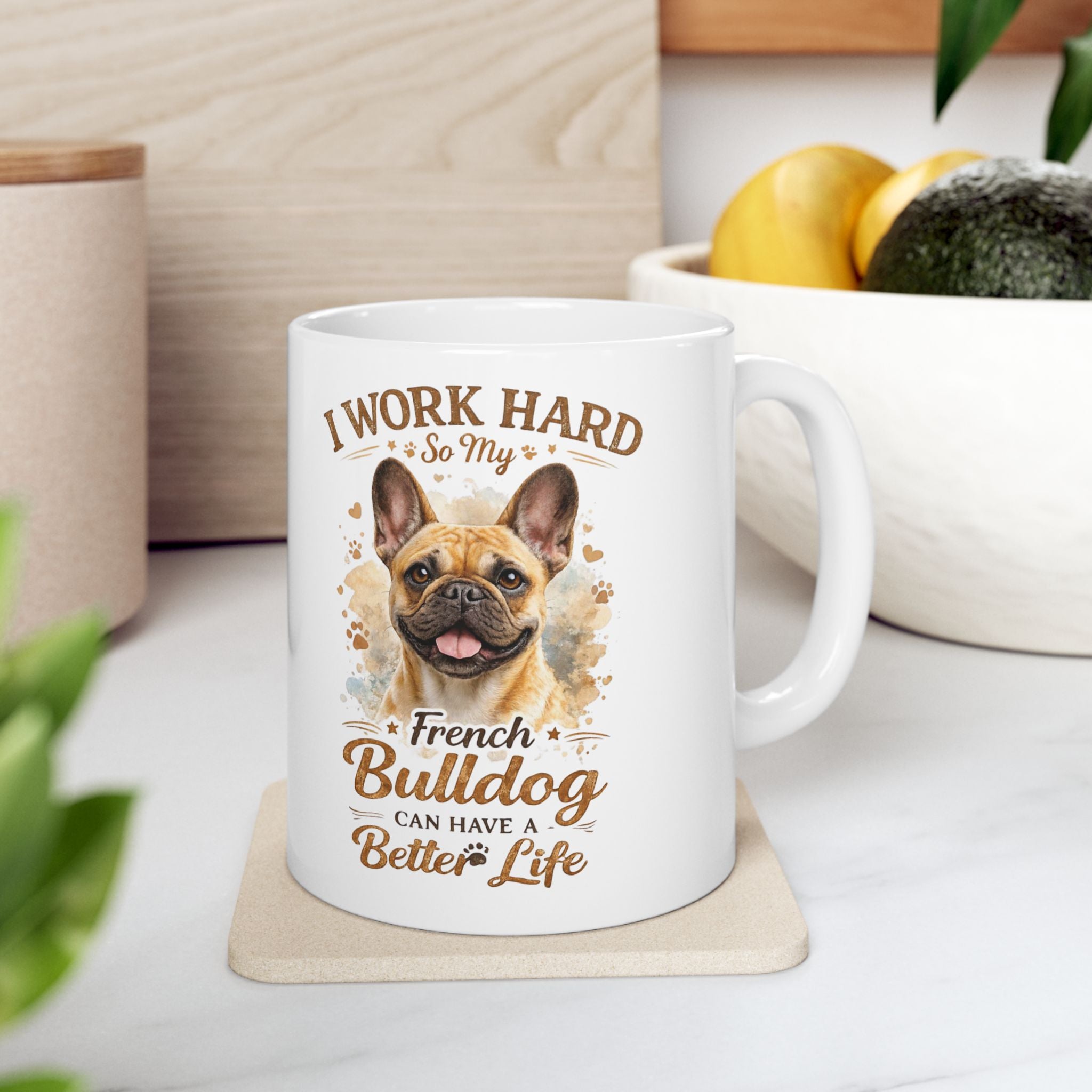 French Bulldog "Better Life" Humor - Premium Ceramic Coffee Mug
