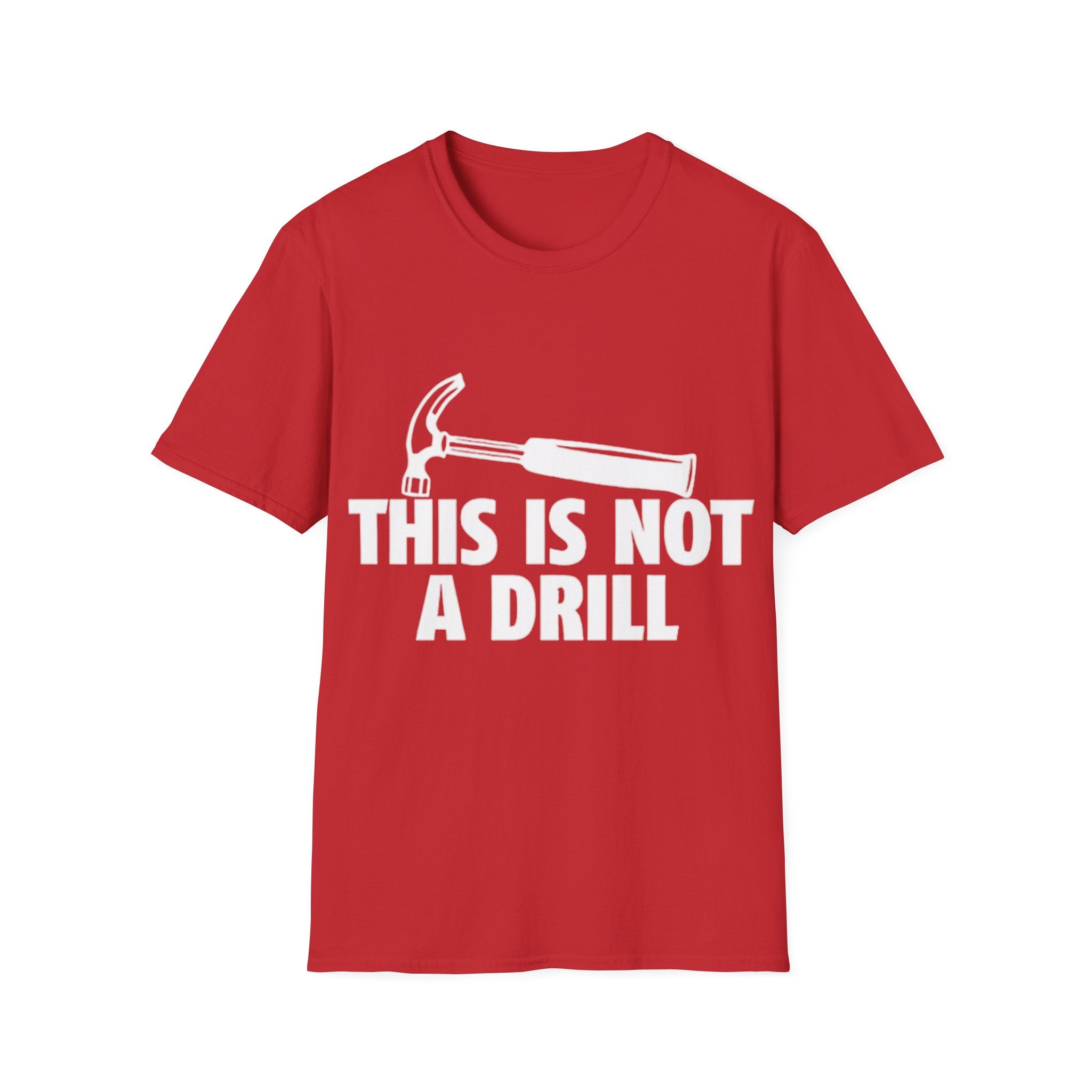 This Is Not A Drill Hammer T-Shirt - Funny Construction & Handyman Tee