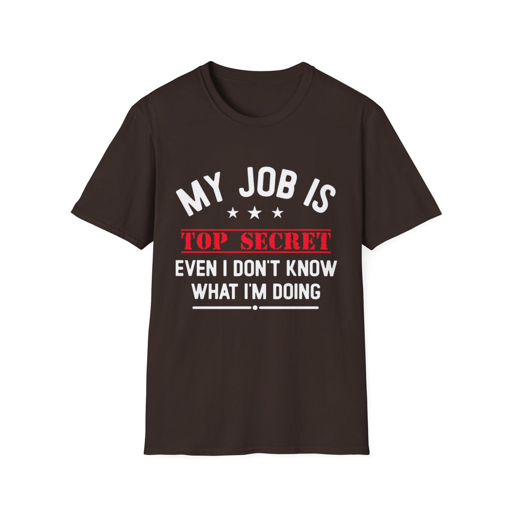 Top Secret Funny Work T-Shirt - "Even I Don't Know" Humorous Tee