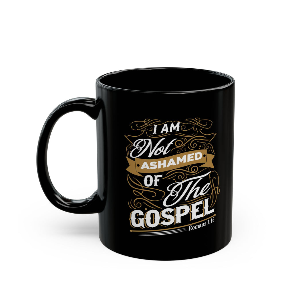 I Am Not Ashamed of the Gospel — Black Coffee Mug (11oz/15oz)