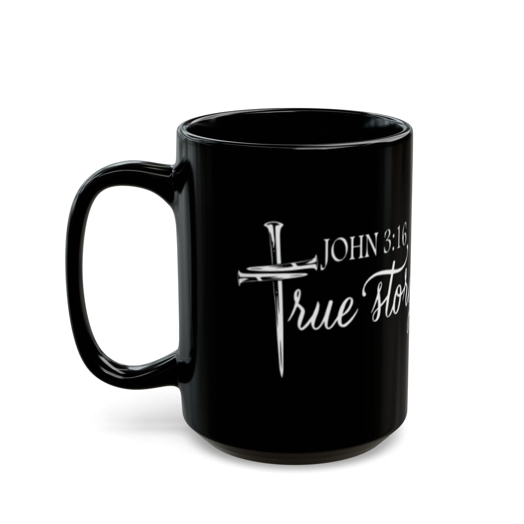 Christian Mug — "John 3:16, True Story" Black Coffee Cup