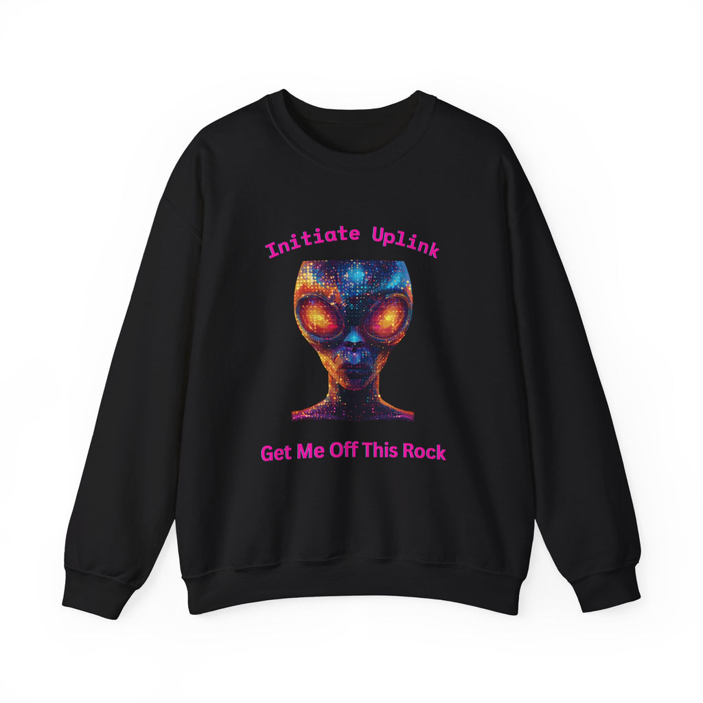 Alien Graphic Crewneck Sweatshirt — "Initiate Uplink: Get Me Off This Rock"