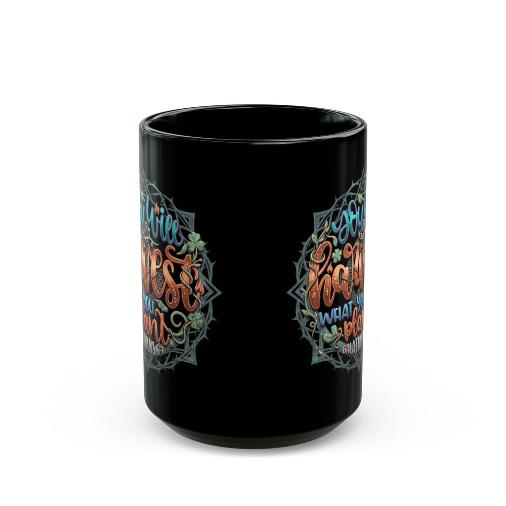 You Will Harvest What You Plant Black Ceramic Mug – Galatians 6:7 Scripture Coffee Cup