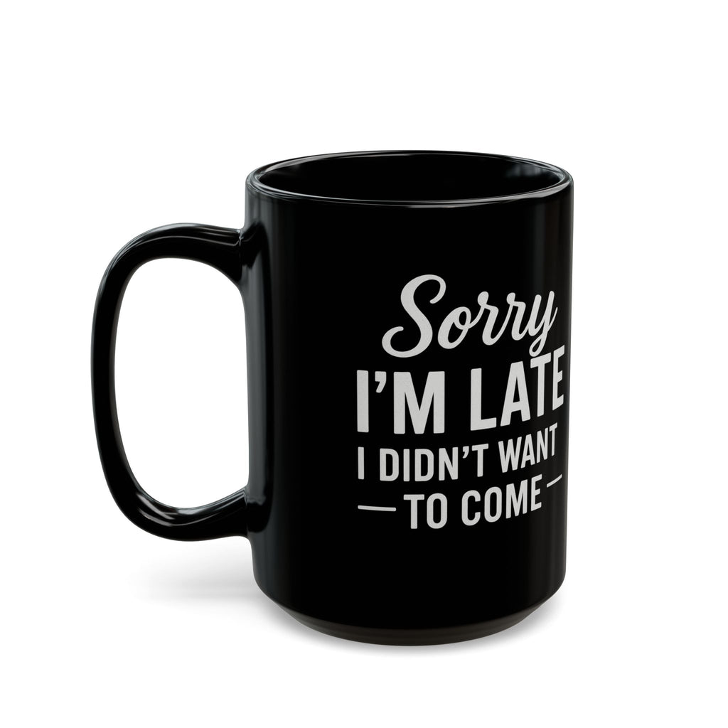 Sorry I’m Late Mug